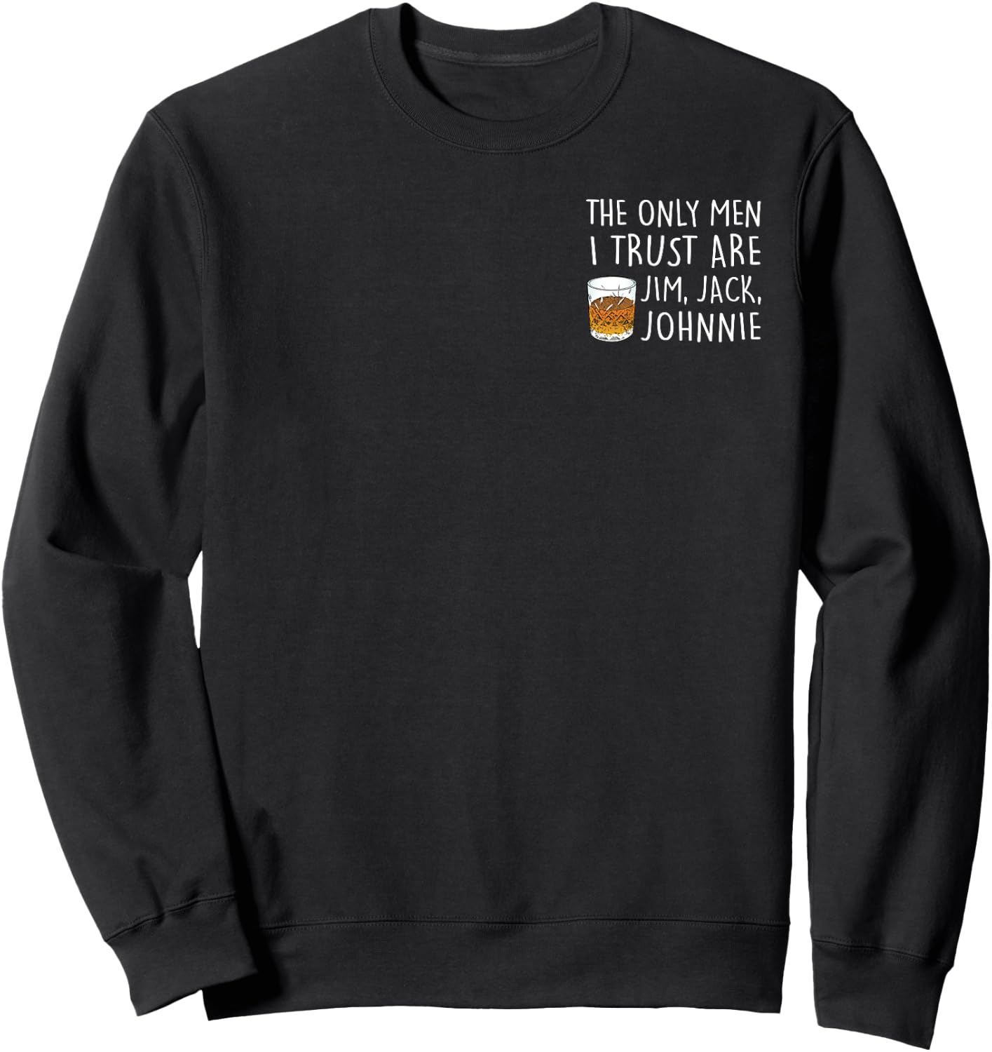 THE ONLY MEN I TRUST ARE JIM, JACK, JOHNNIE Fun , black Sweatshirt - Sweatshirt | Black