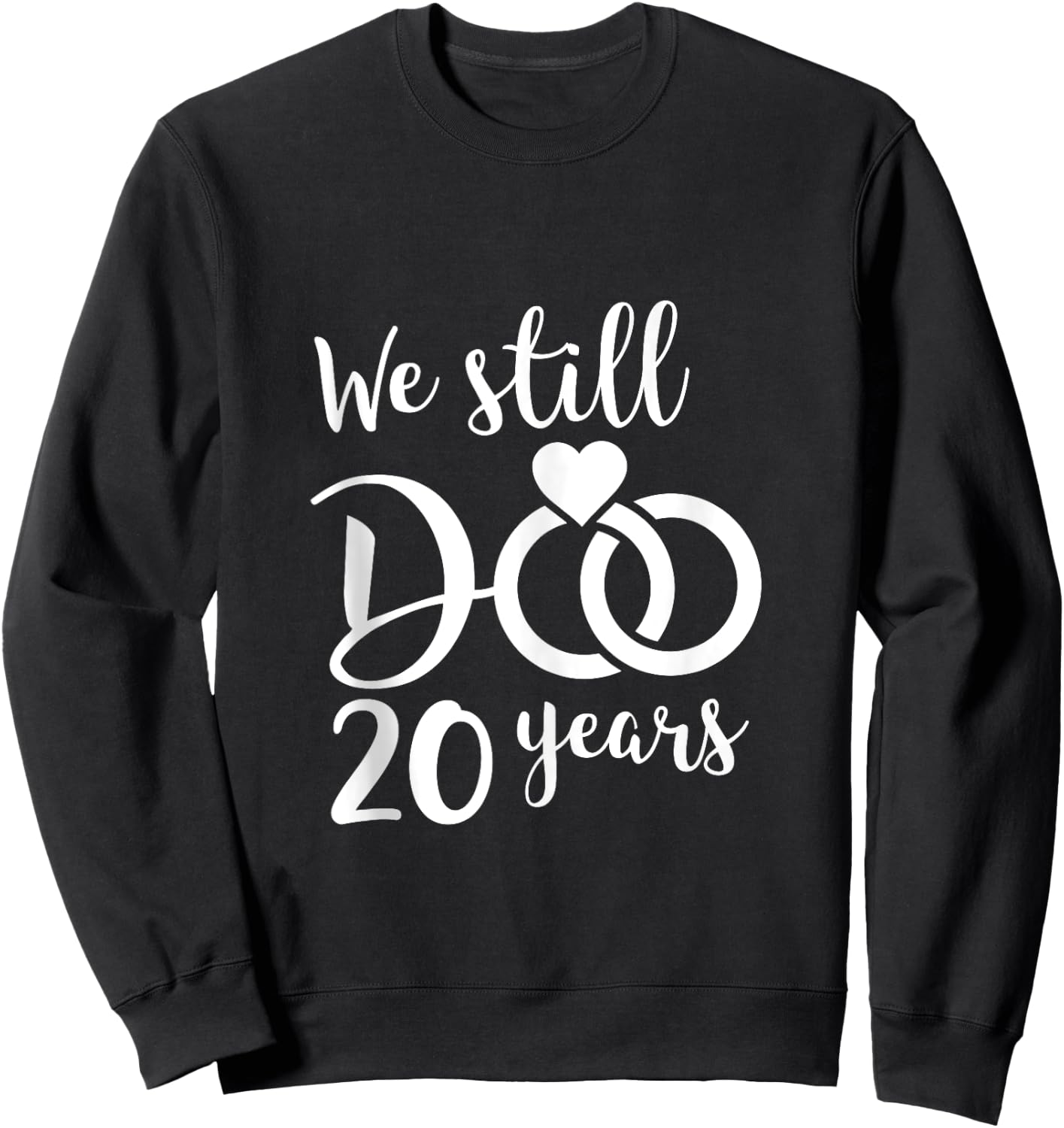 We Still Do 20 Years Couple Wedding Anniversary Vow Renewal Sweatshirt - Sweatshirt | Black
