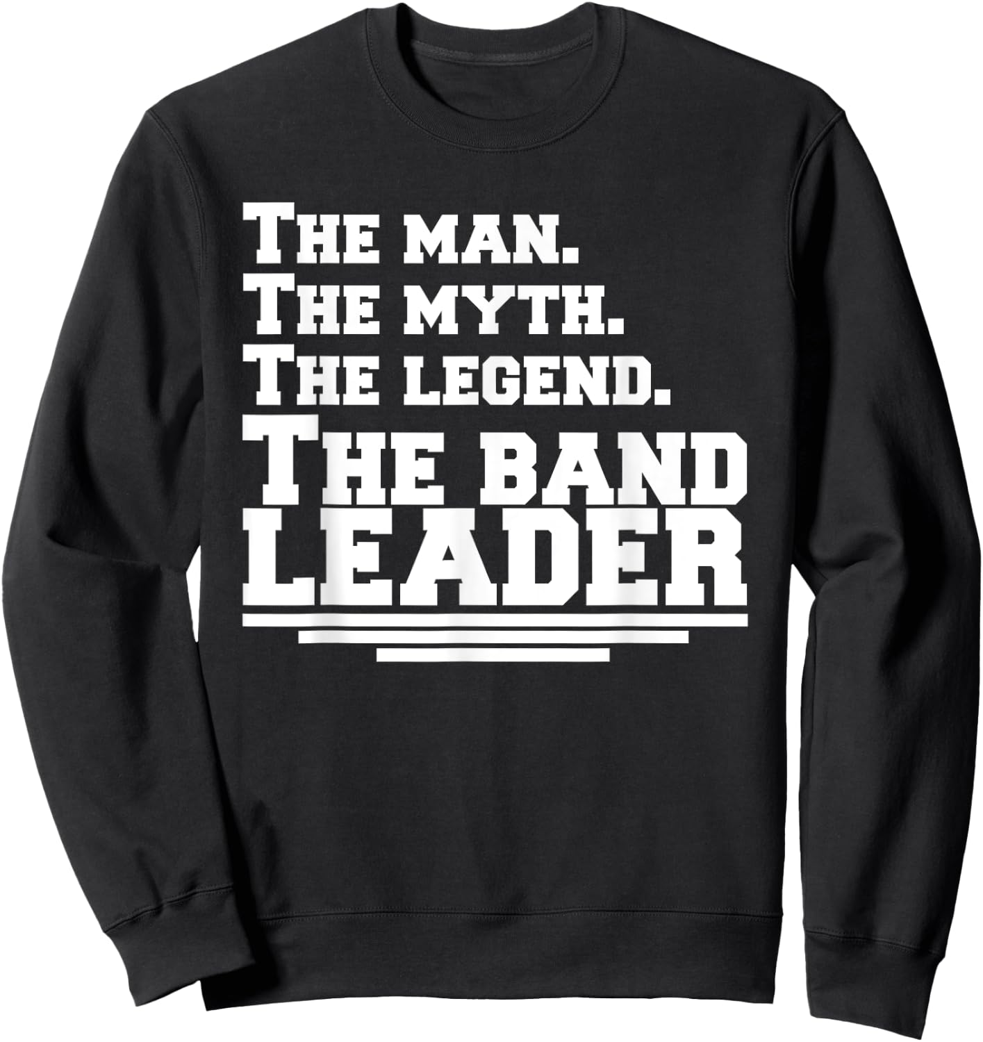 The Man The Legend The Band Leader - Funny Music Band Sweatshirt - Sweatshirt | Black