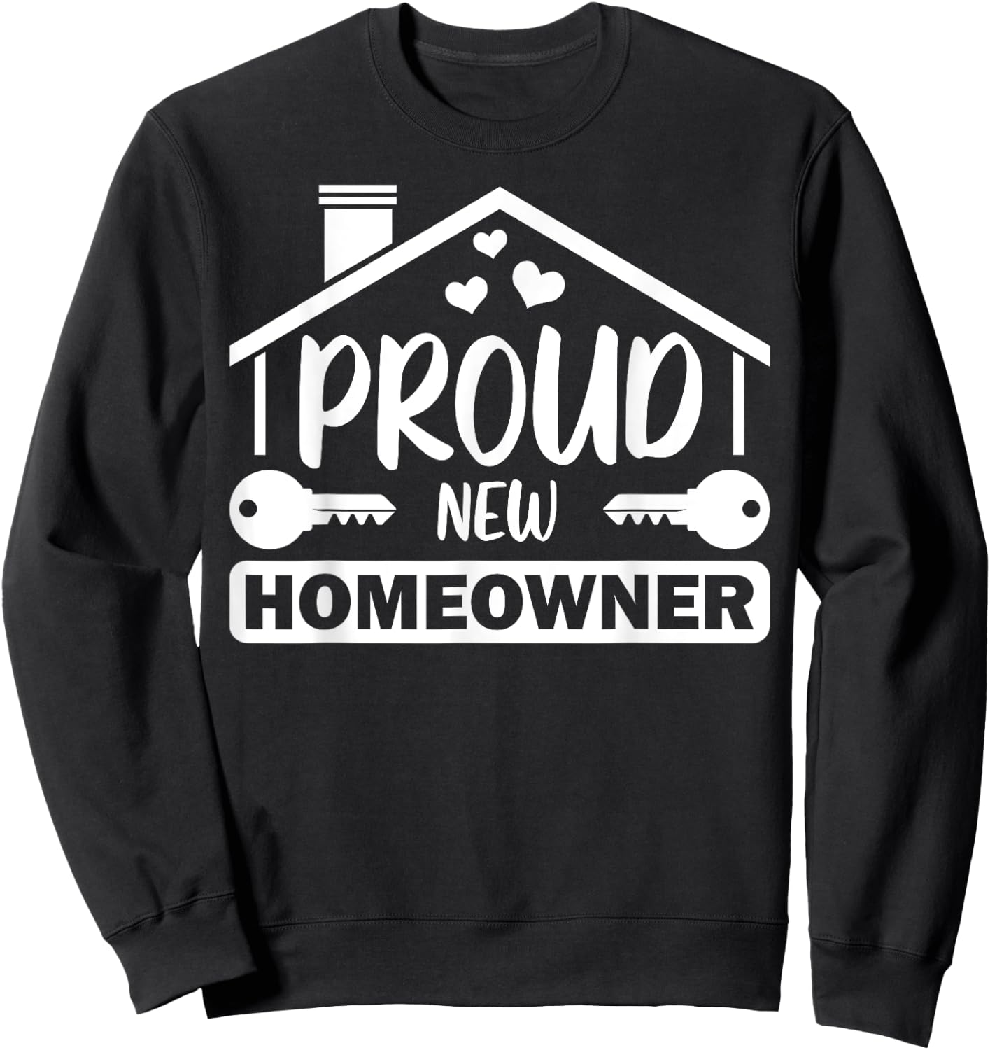 Funny New Homeowner Art Men Women Housewarming Buyers Owners Sweatshirt - Sweatshirt | Black