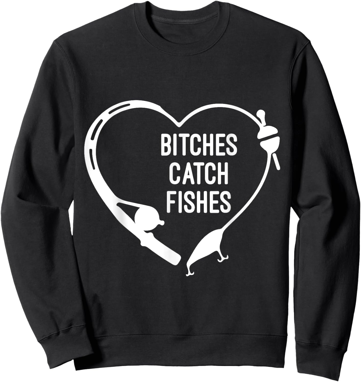Bitches Catch Fishes Fishing Heart Angler Fish Fisherman Sweatshirt - Sweatshirt | Black