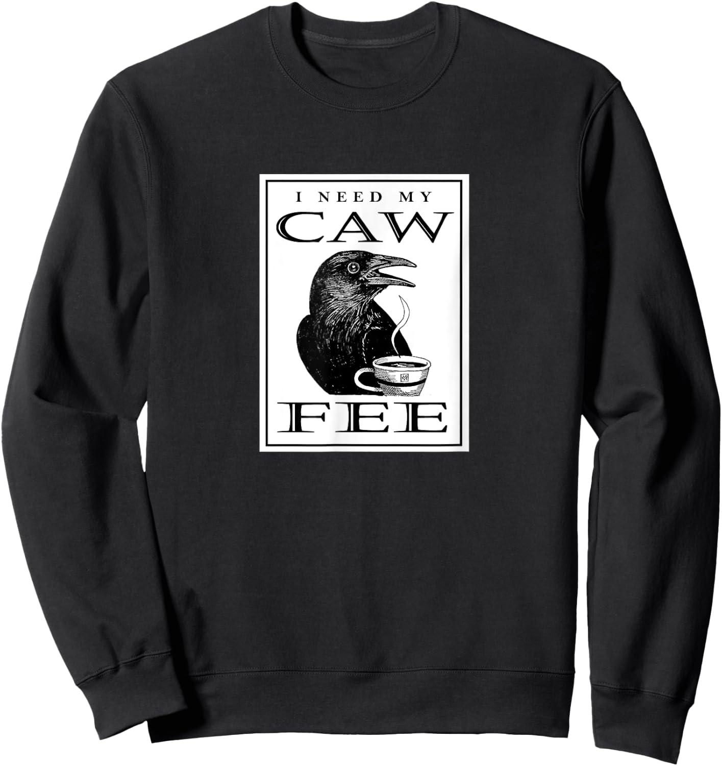 I Need My CAWFEE - Coffee Lover Sweatshirt - Sweatshirt | Black