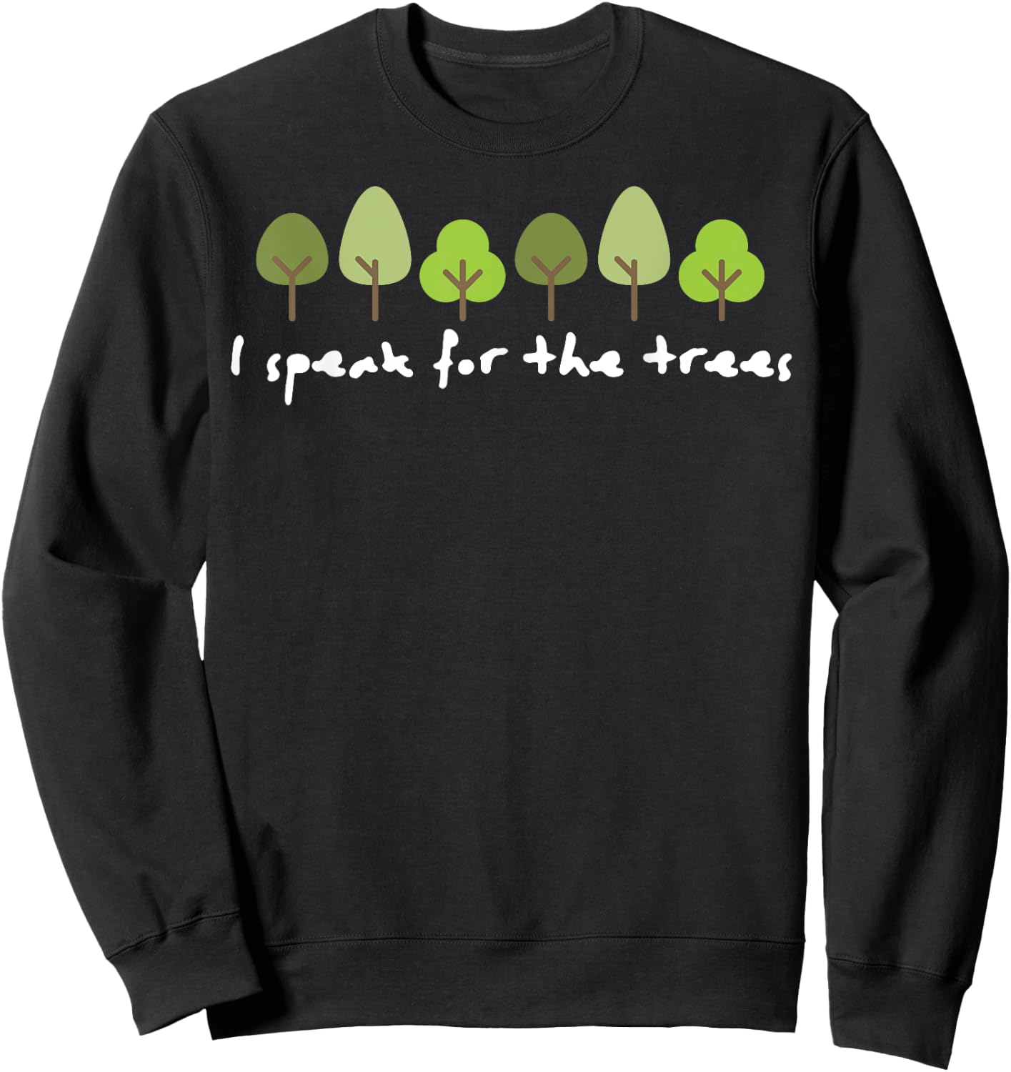 I Speak For The Trees Earth Day Environmentally Friendly Sweatshirt - Sweatshirt | Black