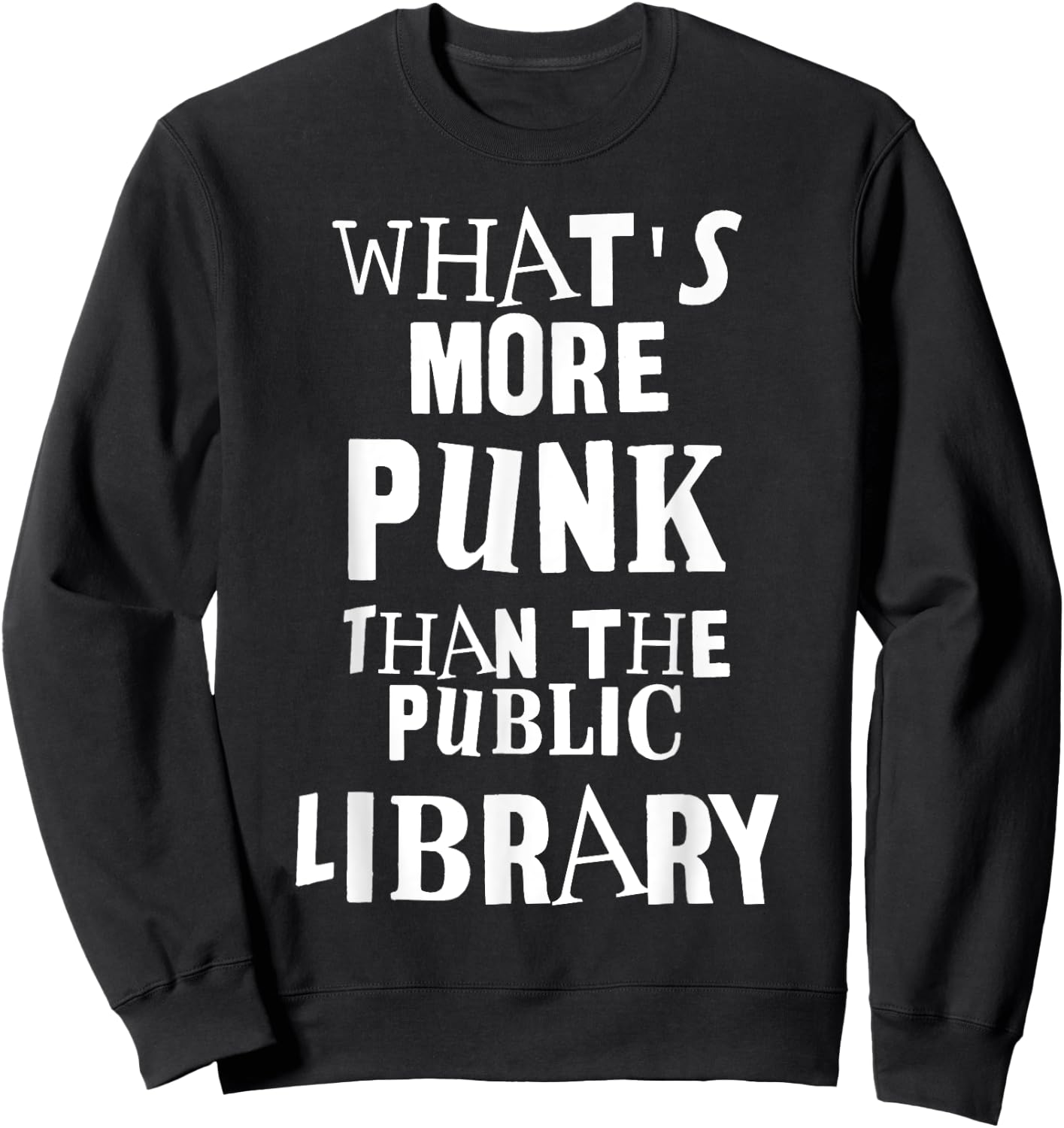What's More Punk Than The Public Library Literacy Rebel Sweatshirt - Sweatshirt | Black