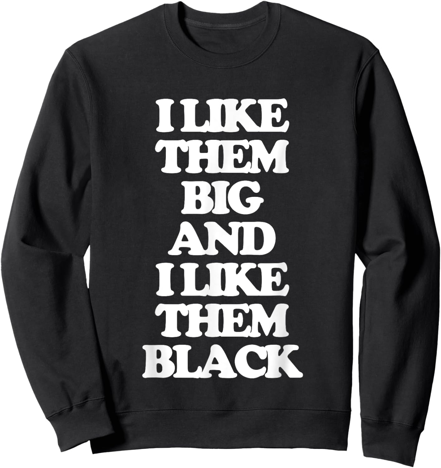 I Like Them Big & I Like Them Black - Funny Girls Women Cute Sweatshirt - Sweatshirt | Black