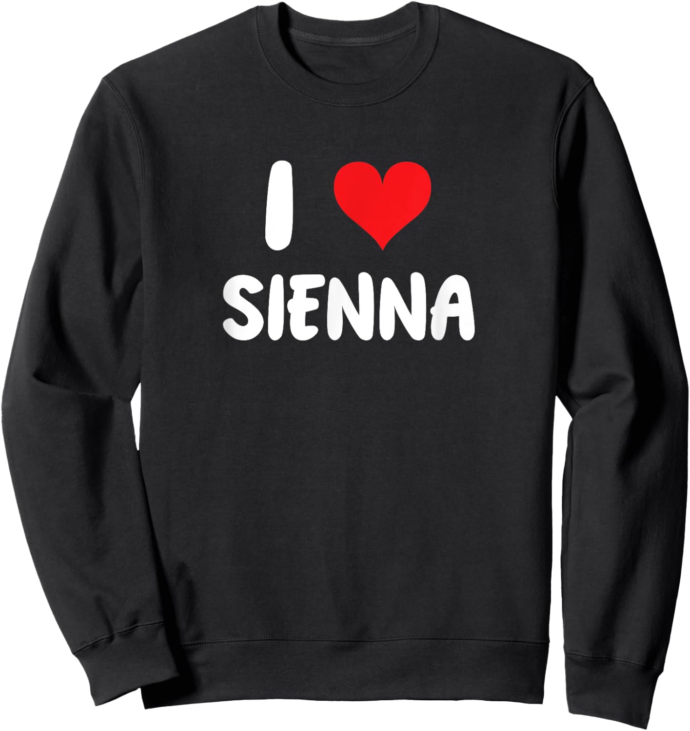 I Love Sienna - Heart Sweatshirt - Sweatshirt | Black