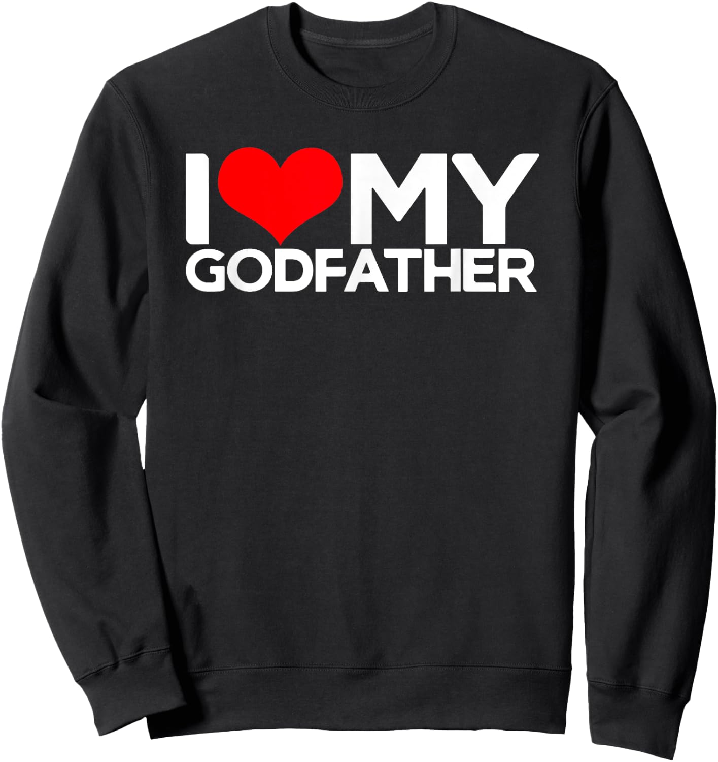 I Love My Godfather, I Heart My Godfather Sweatshirt - Sweatshirt | Black