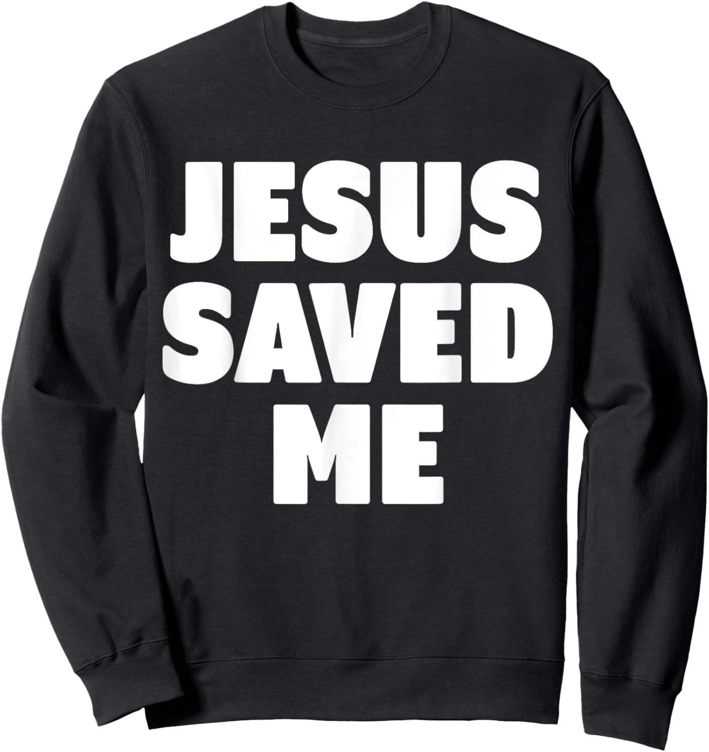 Jesus Saved Me Sweatshirt - Sweatshirt | Black