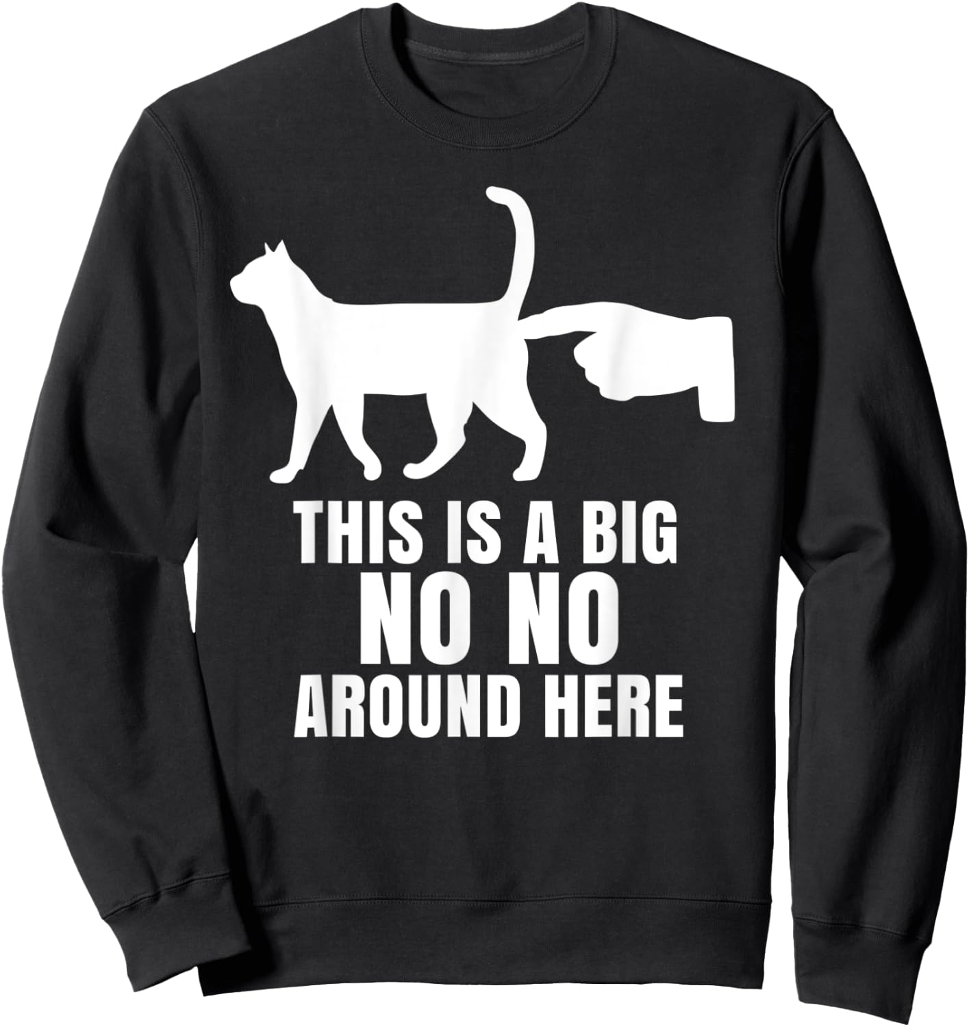 This Is A Big No-No Around Here Funny Cat Women Sweatshirt - Sweatshirt | Black