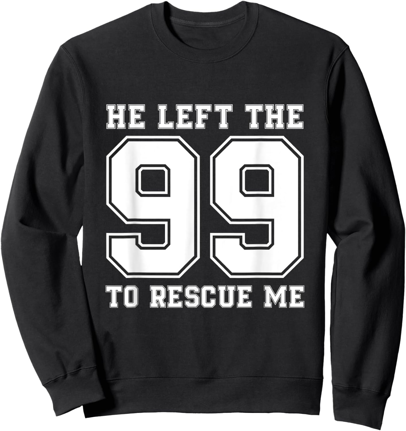 He Left The 99 To Rescue Me Shirt - Christian Quotes Sweatshirt - Sweatshirt | Black