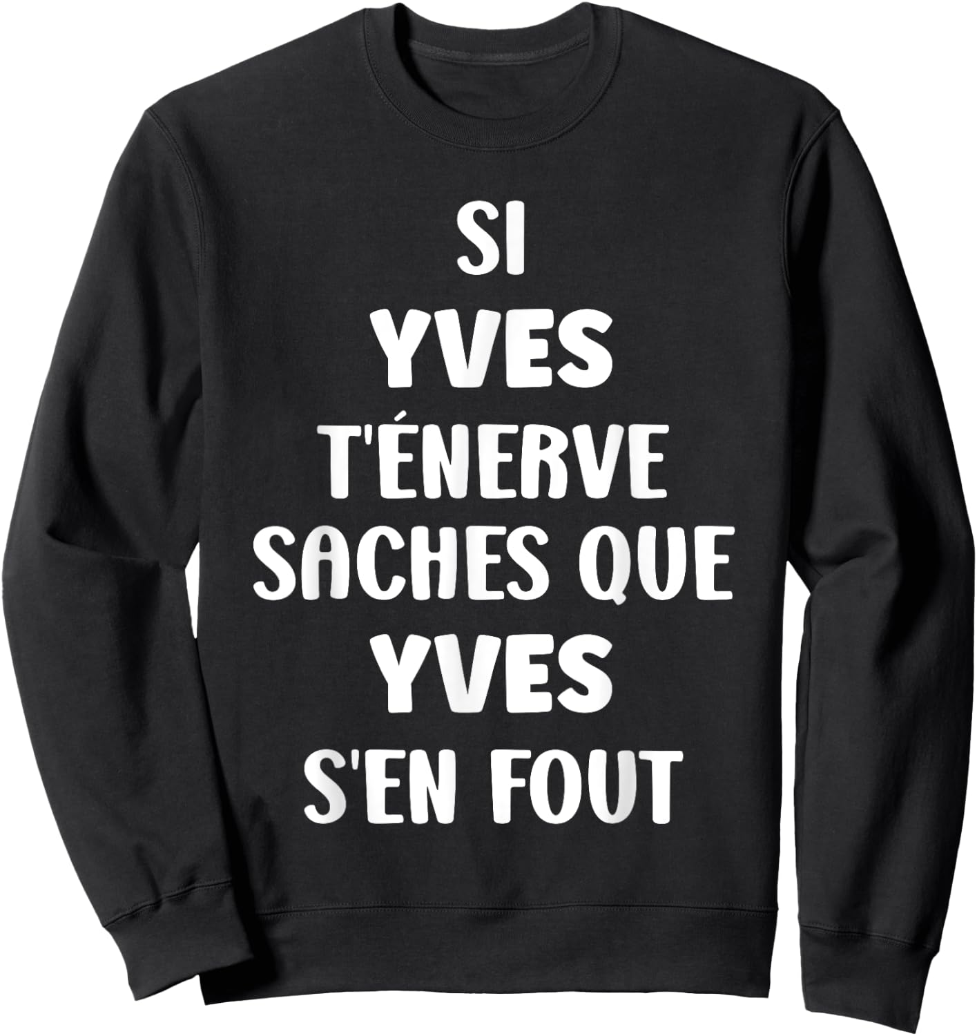 Name Si Yves t'énerve Humour Personalised Name Yves Sweatshirt - Sweatshirt | Black