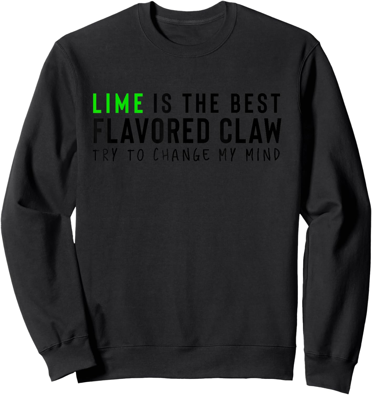 Lime is the Best Claw Ain't No Laws Hard Seltzer Sweatshirt - Sweatshirt | Black