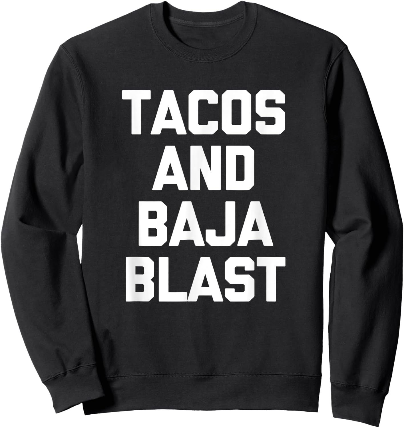 Tacos & Baja Blast funny saying taco lover food taco Sweatshirt - Sweatshirt | Black