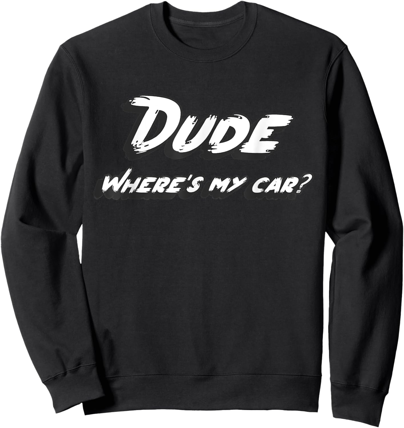 Dude where e's my car Sweatshirt - Sweatshirt | Black