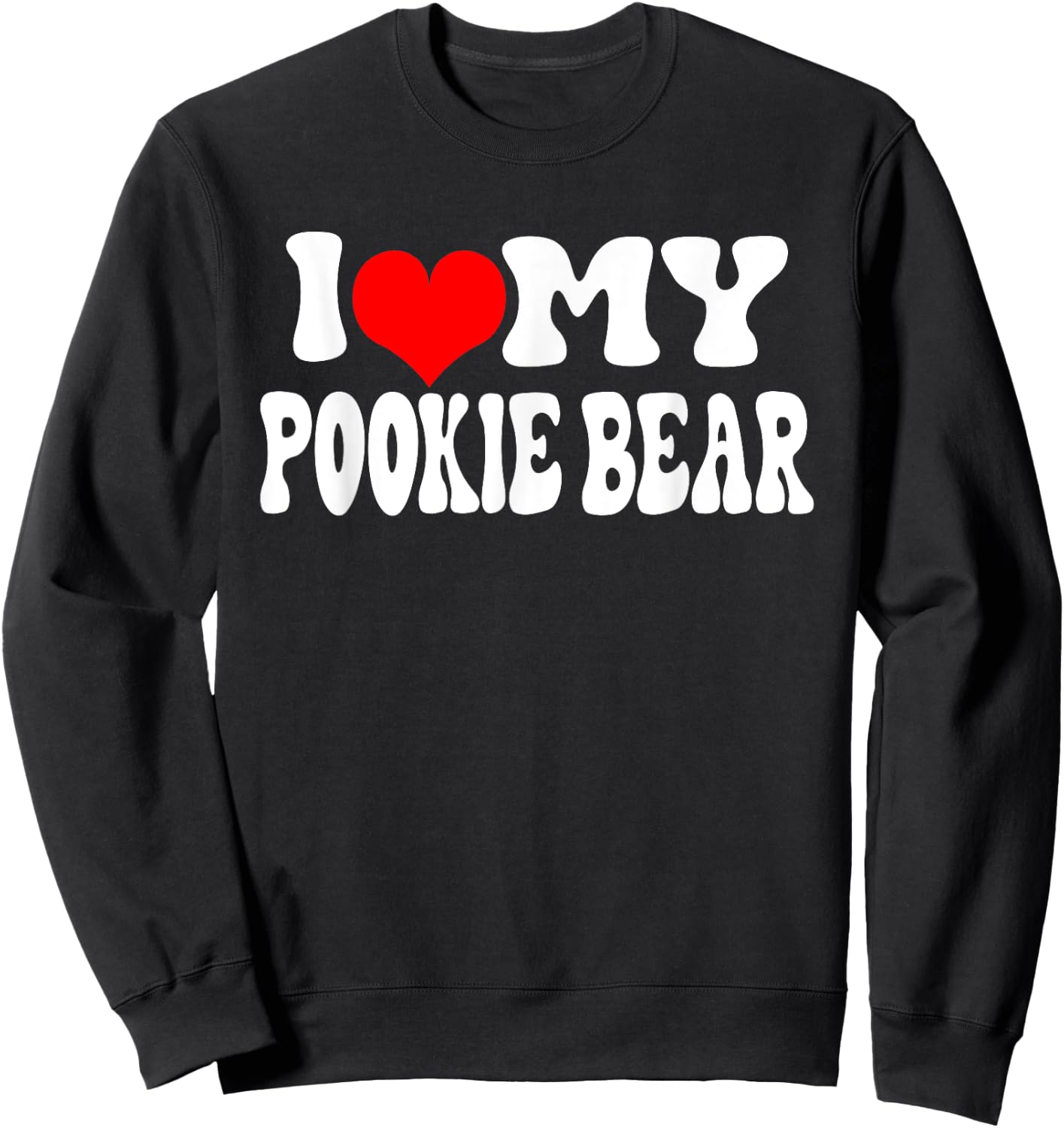 I Love My Pookie Bear Sweatshirt - Sweatshirt | Black