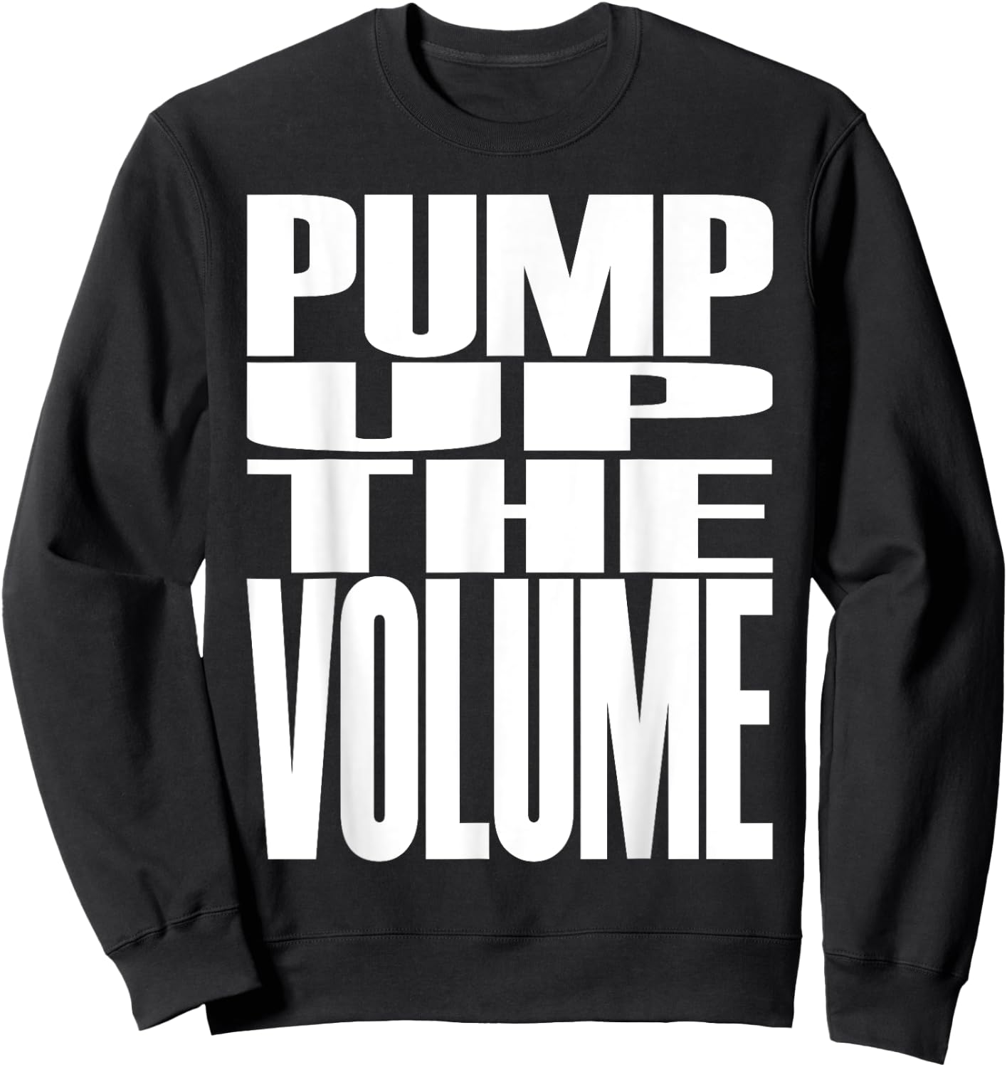 Big Print Slogan Pump Up The Volume Music Lover Rave Classic Sweatshirt - Sweatshirt | Black