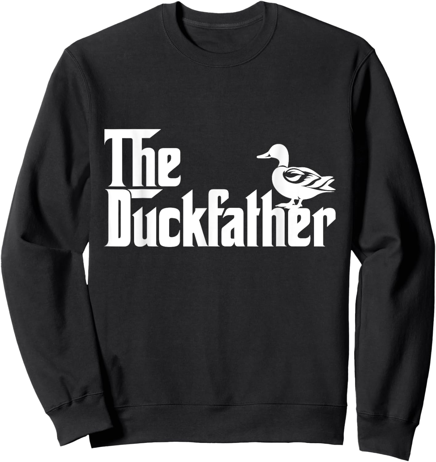 The Duck Father Funny Duck Lover Dad Fathers Day Duck Lovers Sweatshirt - Sweatshirt | Black