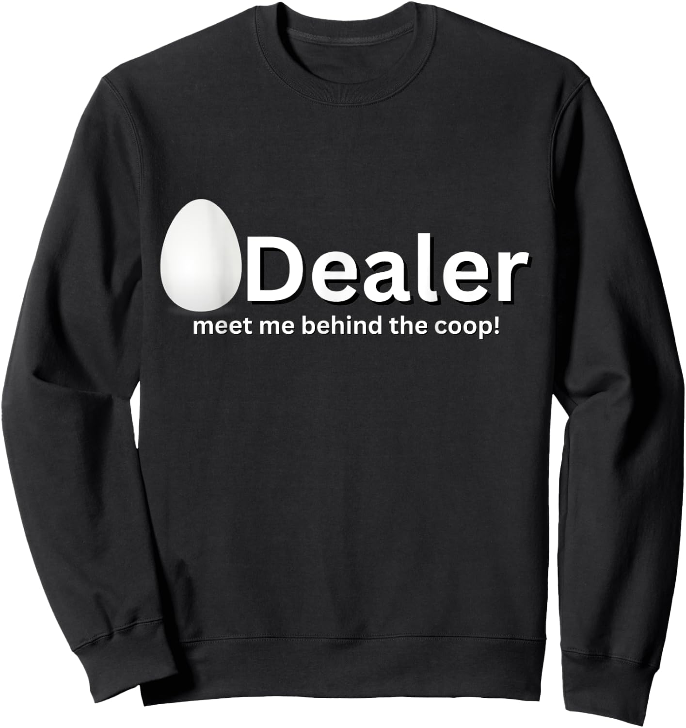 Egg Dealer Funny Chicken Joke Novelty Variety Gag Gift Sweatshirt - Sweatshirt | Black