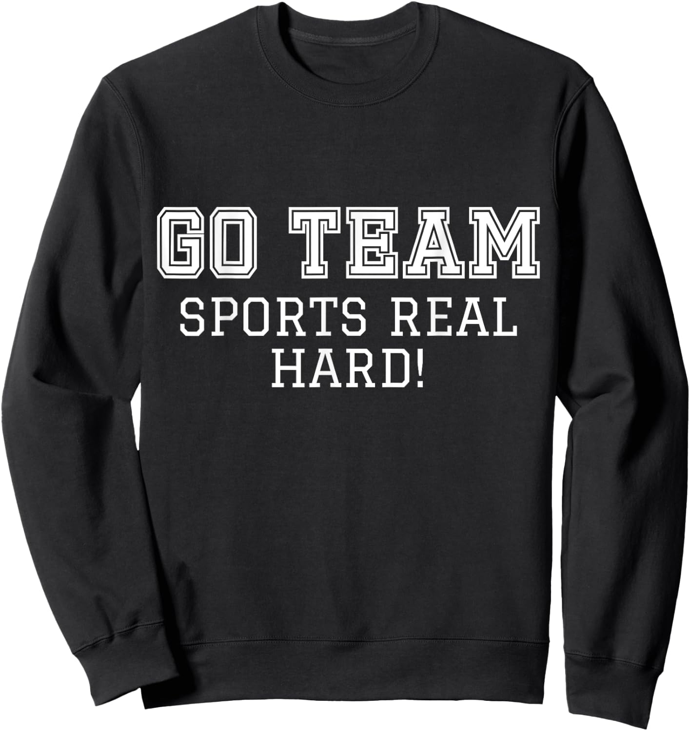 Sports Fan "Go Team" Funny Game Cheer Sweatshirt - Sweatshirt | Black