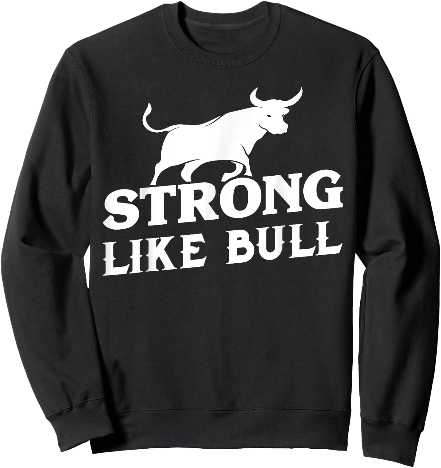 Strong Like A Bull Powerlifting Bodybuilding Sweatshirt - Sweatshirt | Black