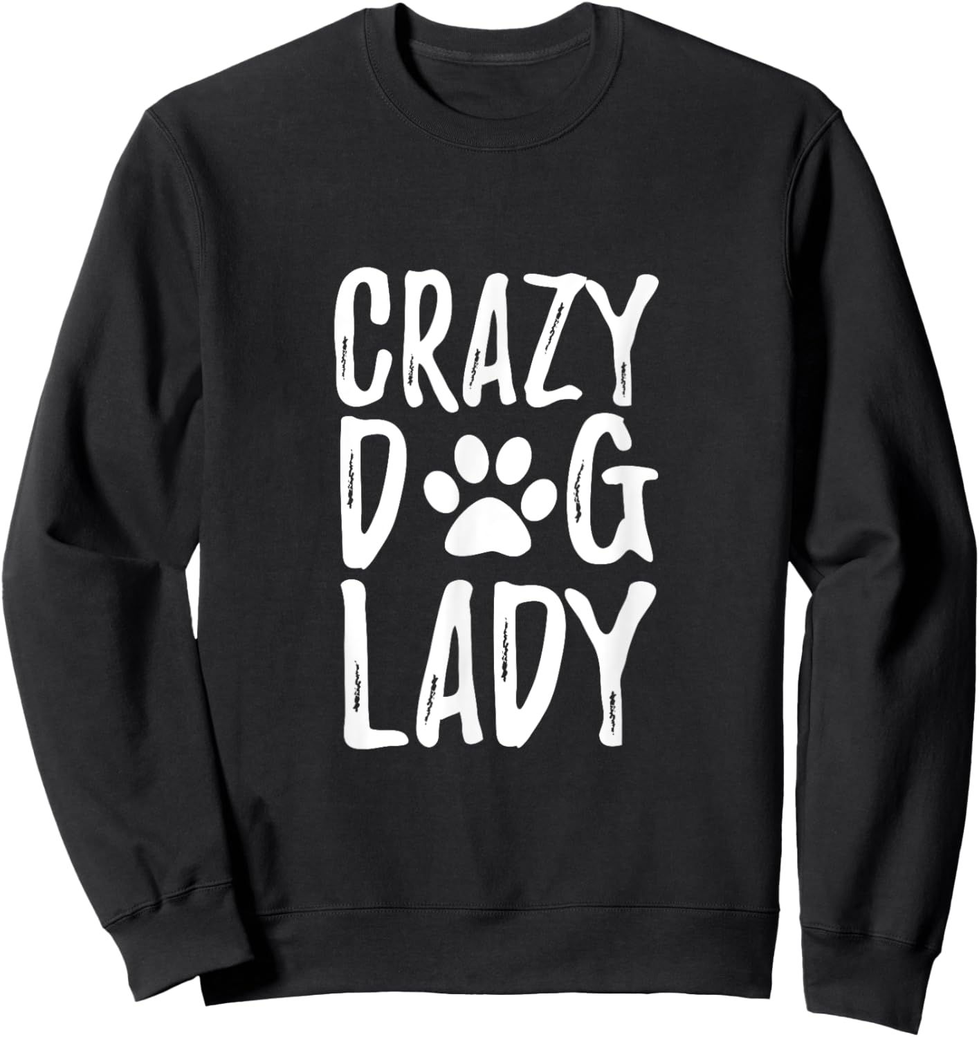 Crazy Dog Lady Funny Gift Shirt for Dog Lovers Sweatshirt - Sweatshirt | Black