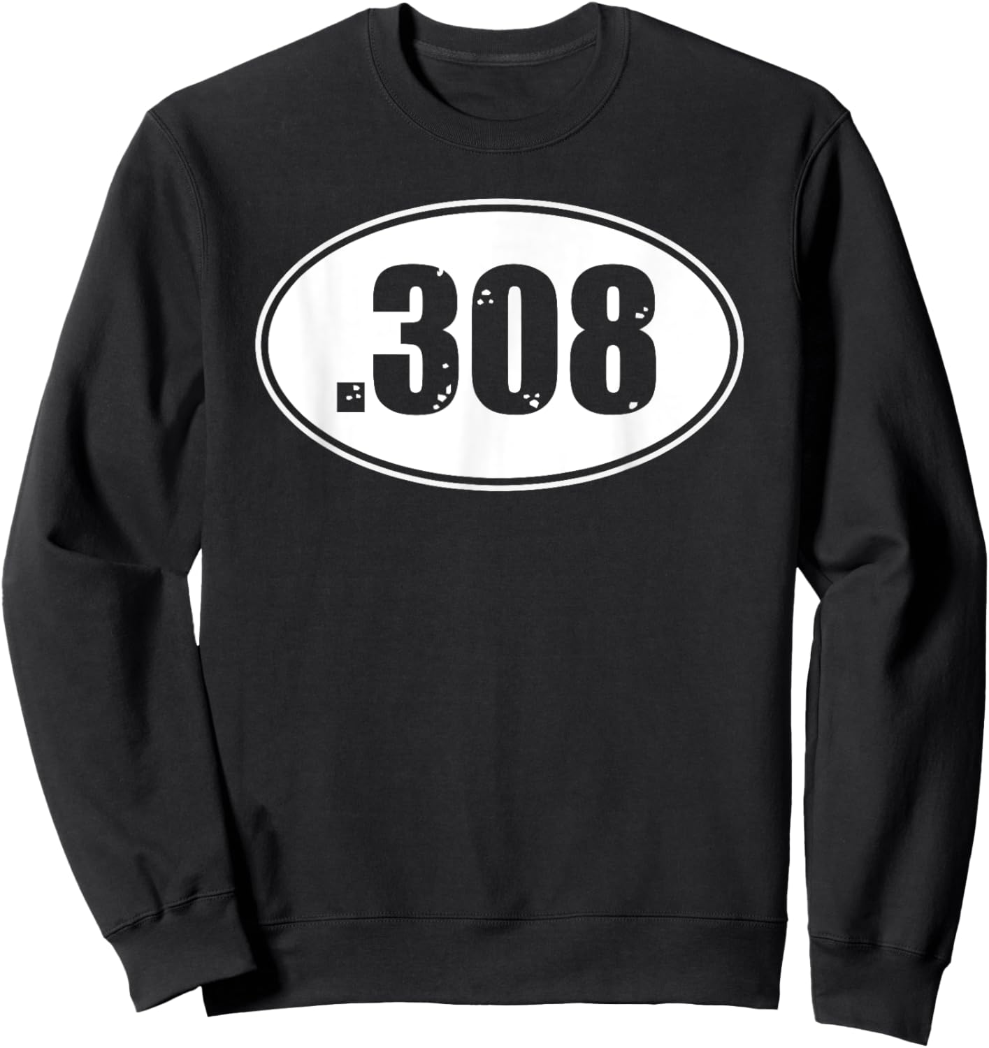 .308 PISTOL RIFLE 308 GUN SHIRT, Ammo Round Size Sweatshirt - Sweatshirt | Black