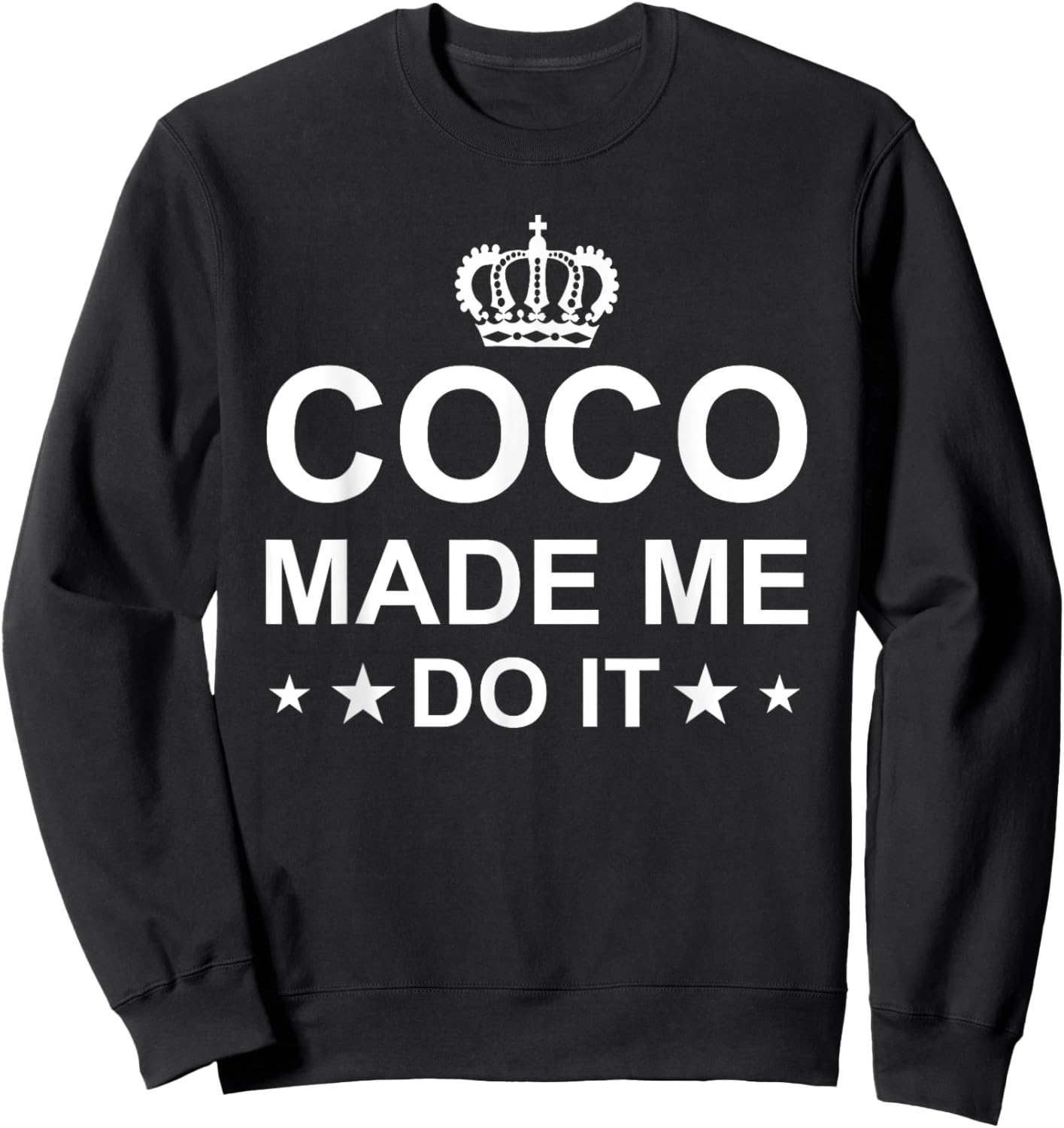 Coco Made Me Do It Fashion Lover Funny Sweatshirt - Sweatshirt | Black