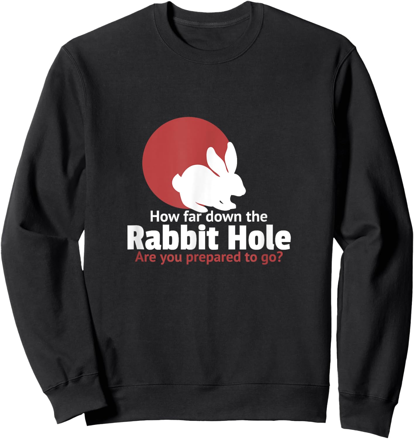 How far down the rabbit hole are you prepared to go Sweatshirt - Sweatshirt | Black