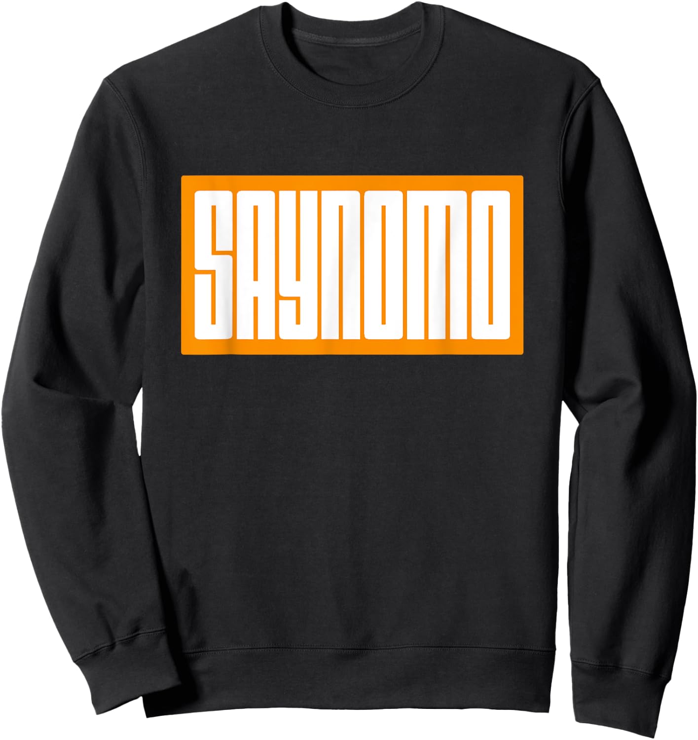 Orange SAYNOMO (Say No More) Orange Color Graphic Sweatshirt - Sweatshirt | Black