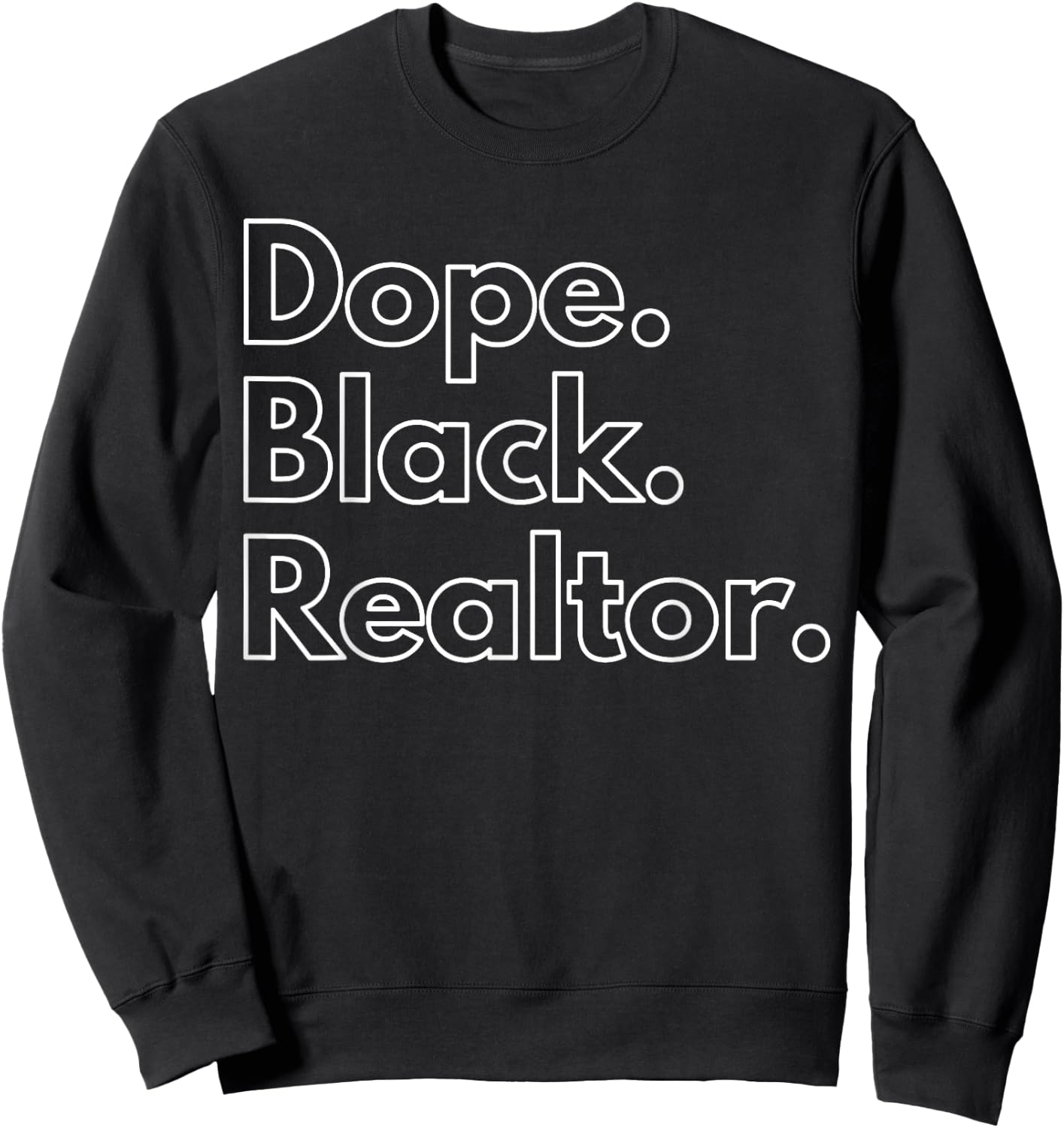 Dope Black Realtor Sweatshirt - Sweatshirt | Black