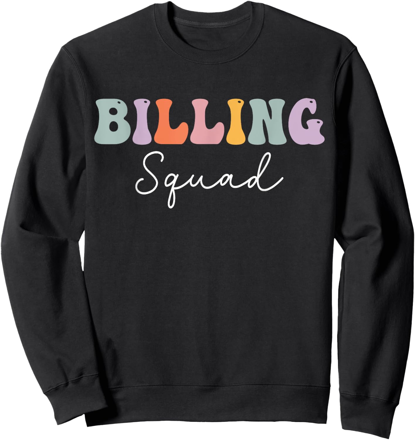 Billing Squad Medical Billing Specialist Coding Clinical Sweatshirt - Sweatshirt | Black