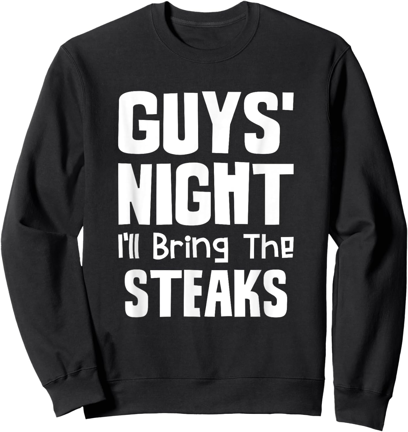 Guys Night Out - I'll Bring The Steaks Sweatshirt - Sweatshirt | Black
