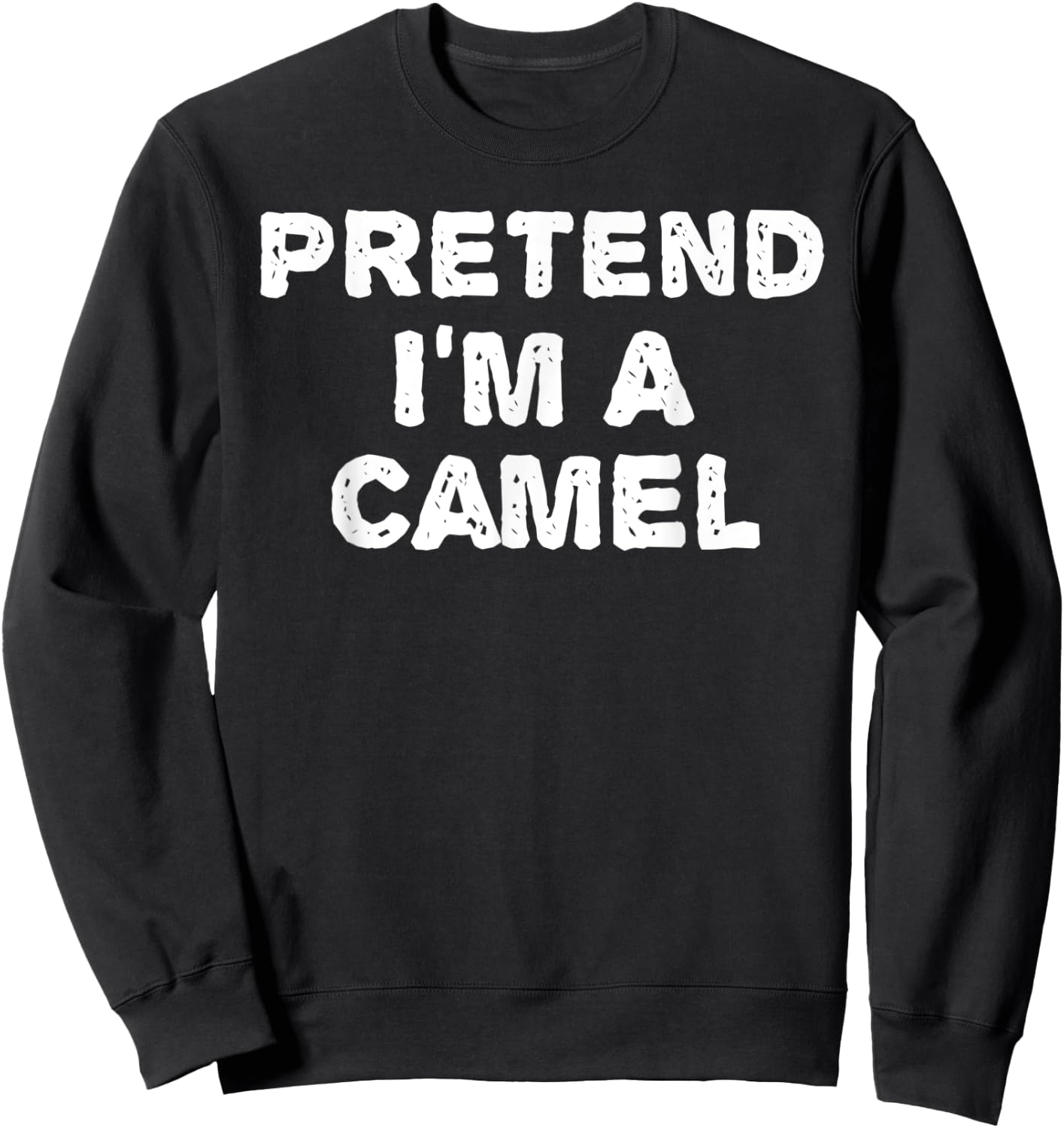 PRETEND I'M A CAMEL Funny Halloween DIY Costume Sweatshirt - Sweatshirt | Black