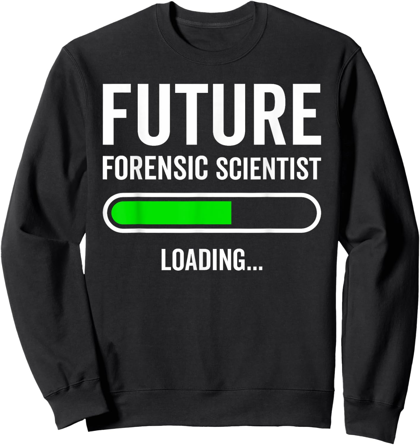 Future Forensic Scientist Loading Forensic Science Student Sweatshirt - Sweatshirt | Black