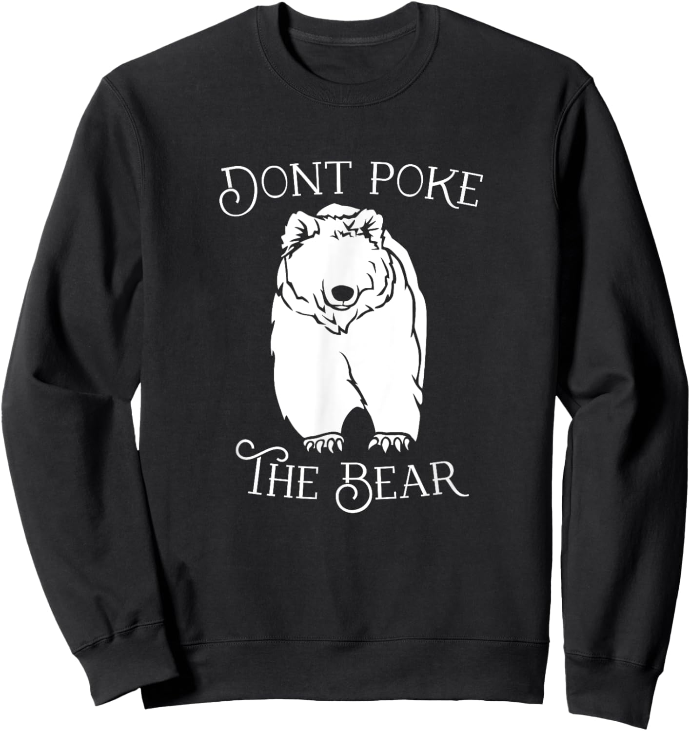 Don't Poke the Bear Sweatshirt - Sweatshirt | Black