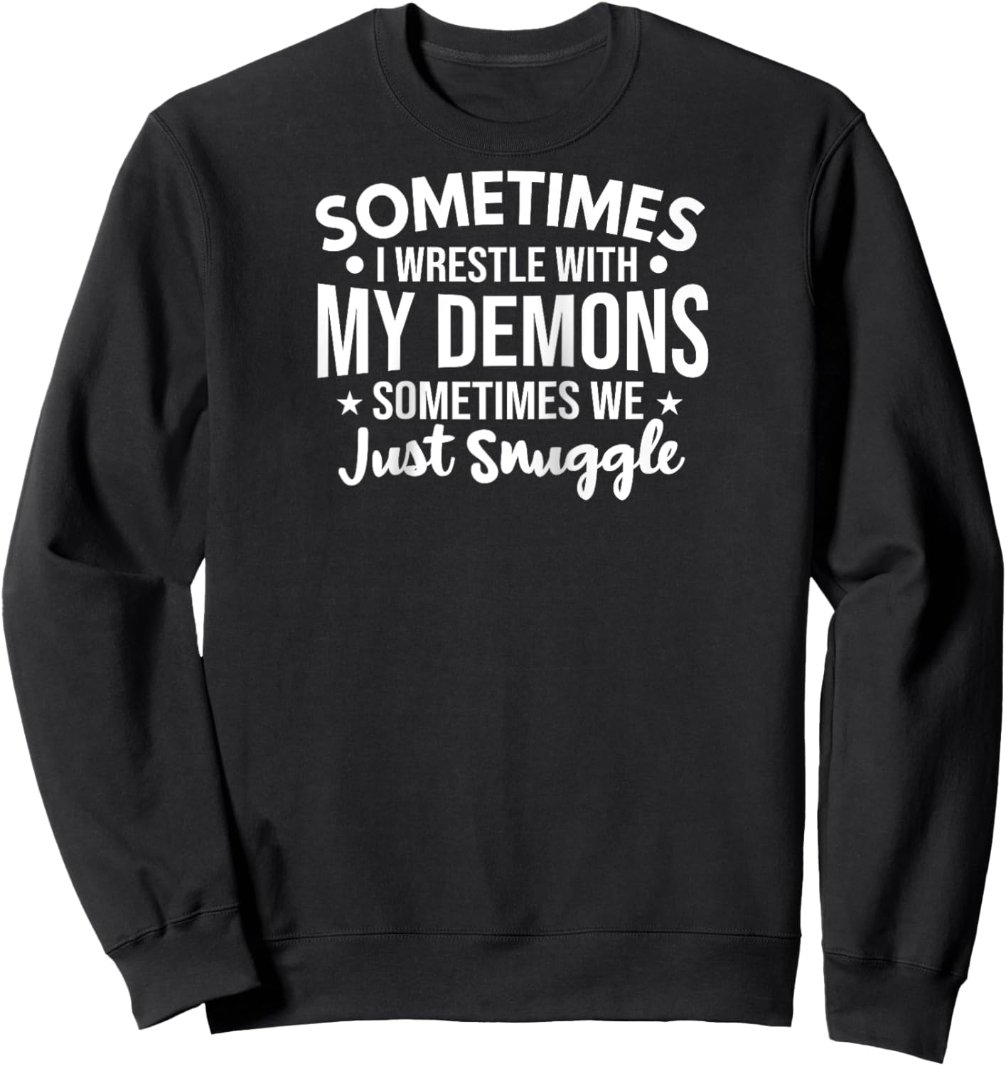 Sometimes I Wrestle With My Demons Just Snuggle Funny Raglan Baseball Sweatshirt - Sweatshirt | Black