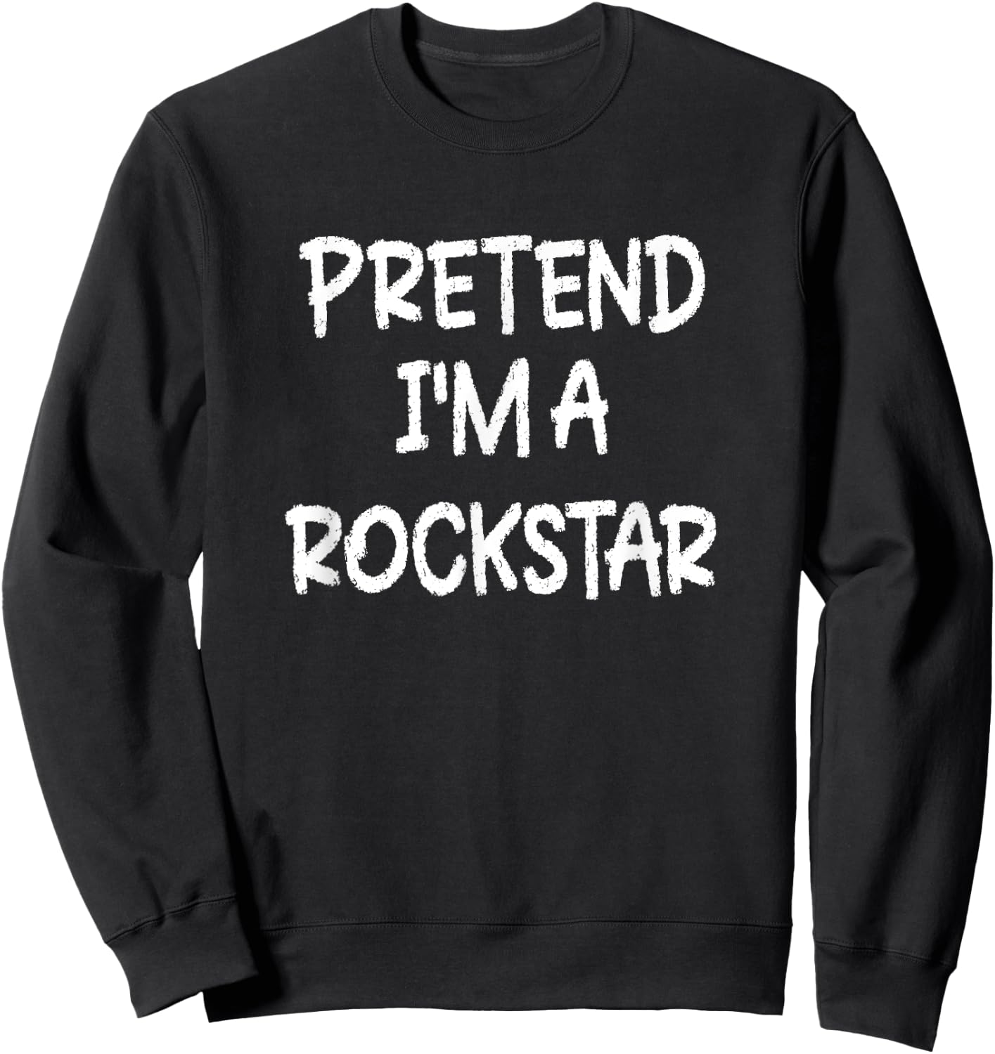 Pretend I'm a Rockstar Lazy Last Minute Halloween Costume Sweatshirt - Sweatshirt | Black
