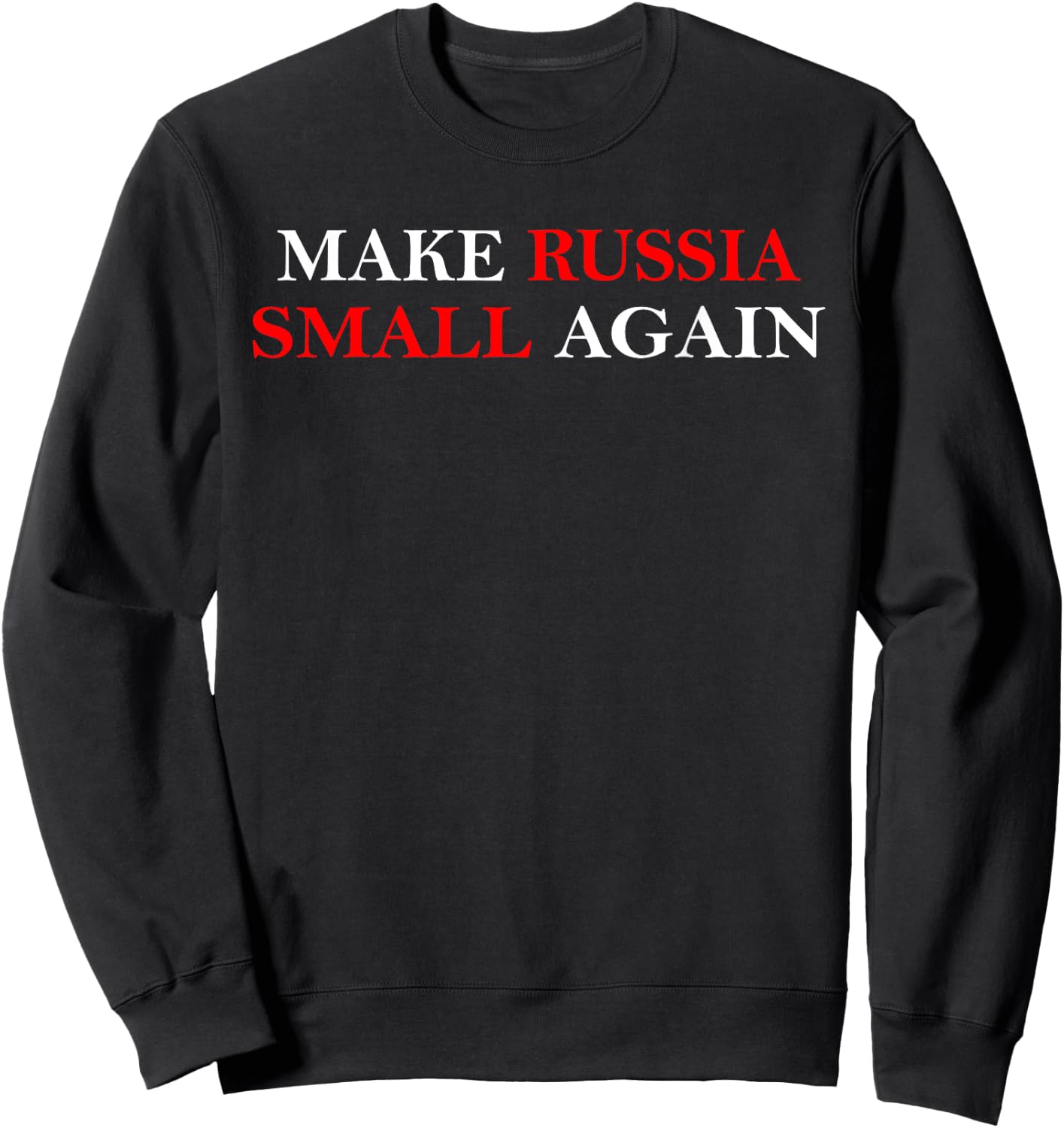 Make Russia Small Again Shirt, Funny Make Russia Small Again Sweatshirt - Sweatshirt | Black