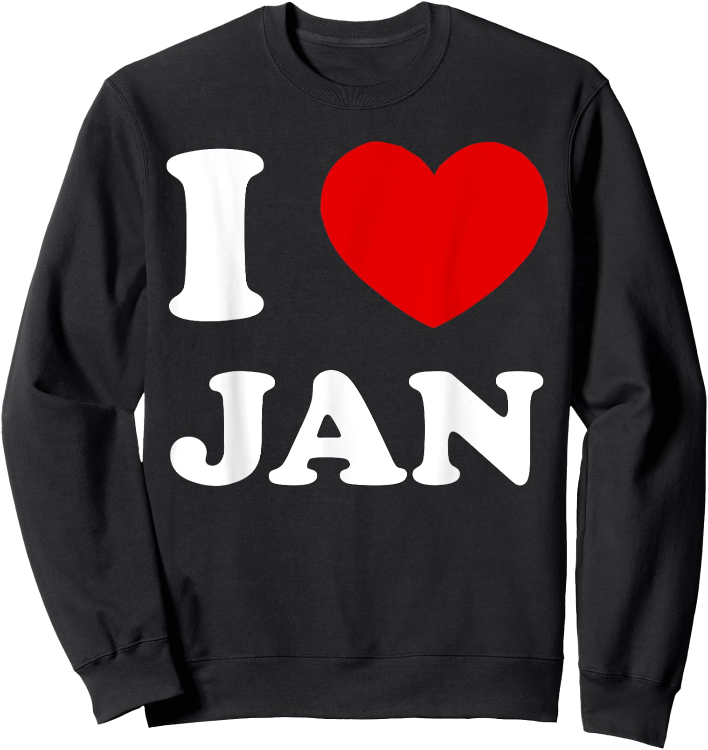 I Love Jan I Heart Jan Funny Jan Sweatshirt - Sweatshirt | Black
