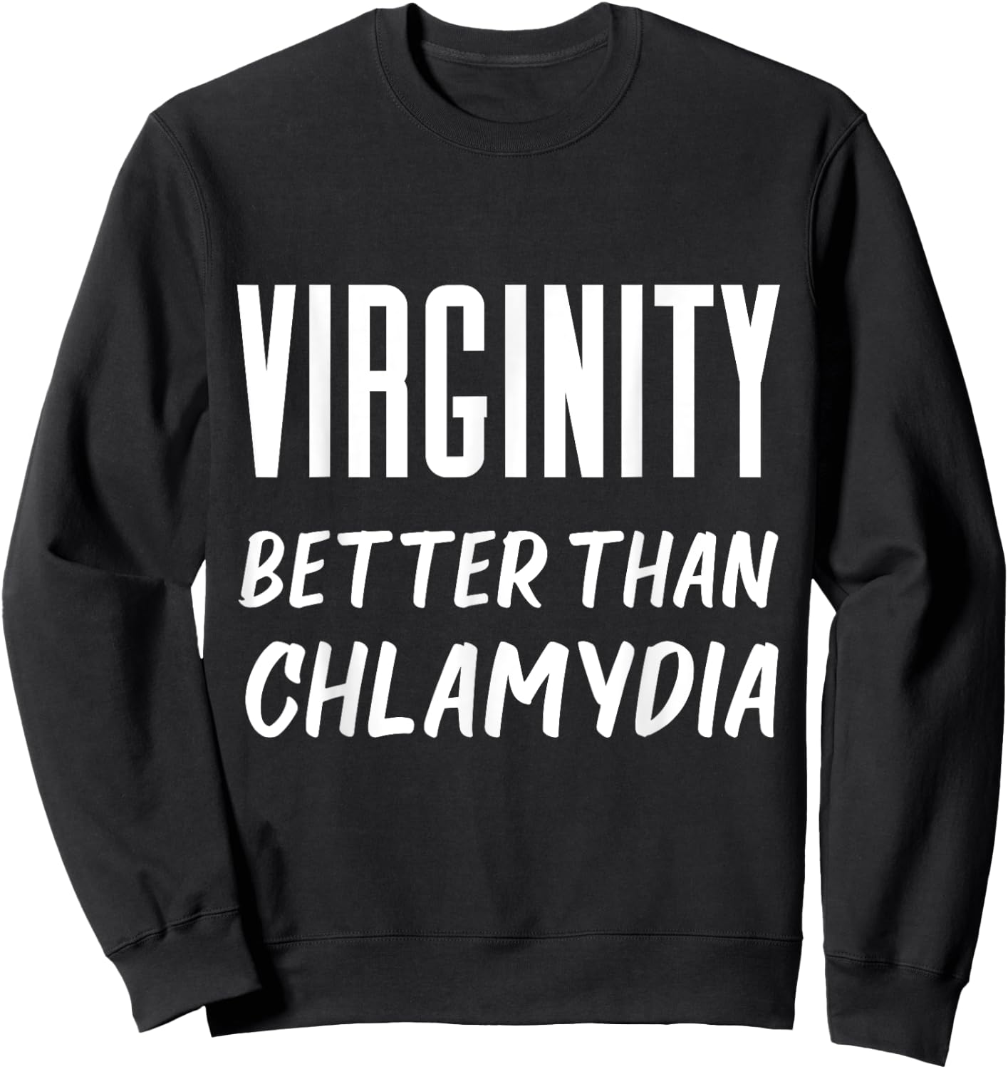 Virginity Better Than Chlamydia Virgins Rock Funny Quote Sweatshirt - Sweatshirt | Black