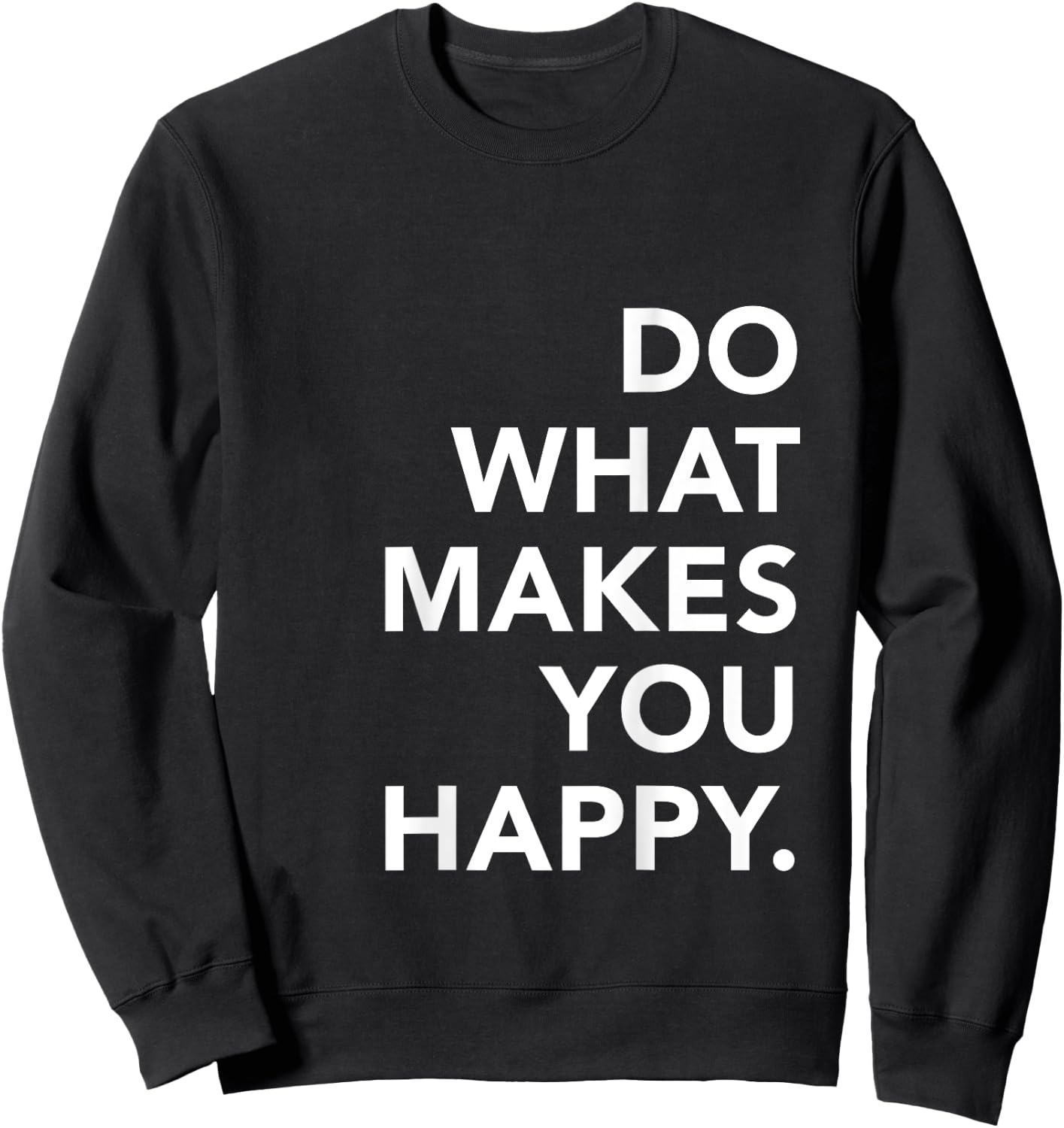 Do What Makes You Happy Motivational Zitate Sweatshirt - Sweatshirt | Black