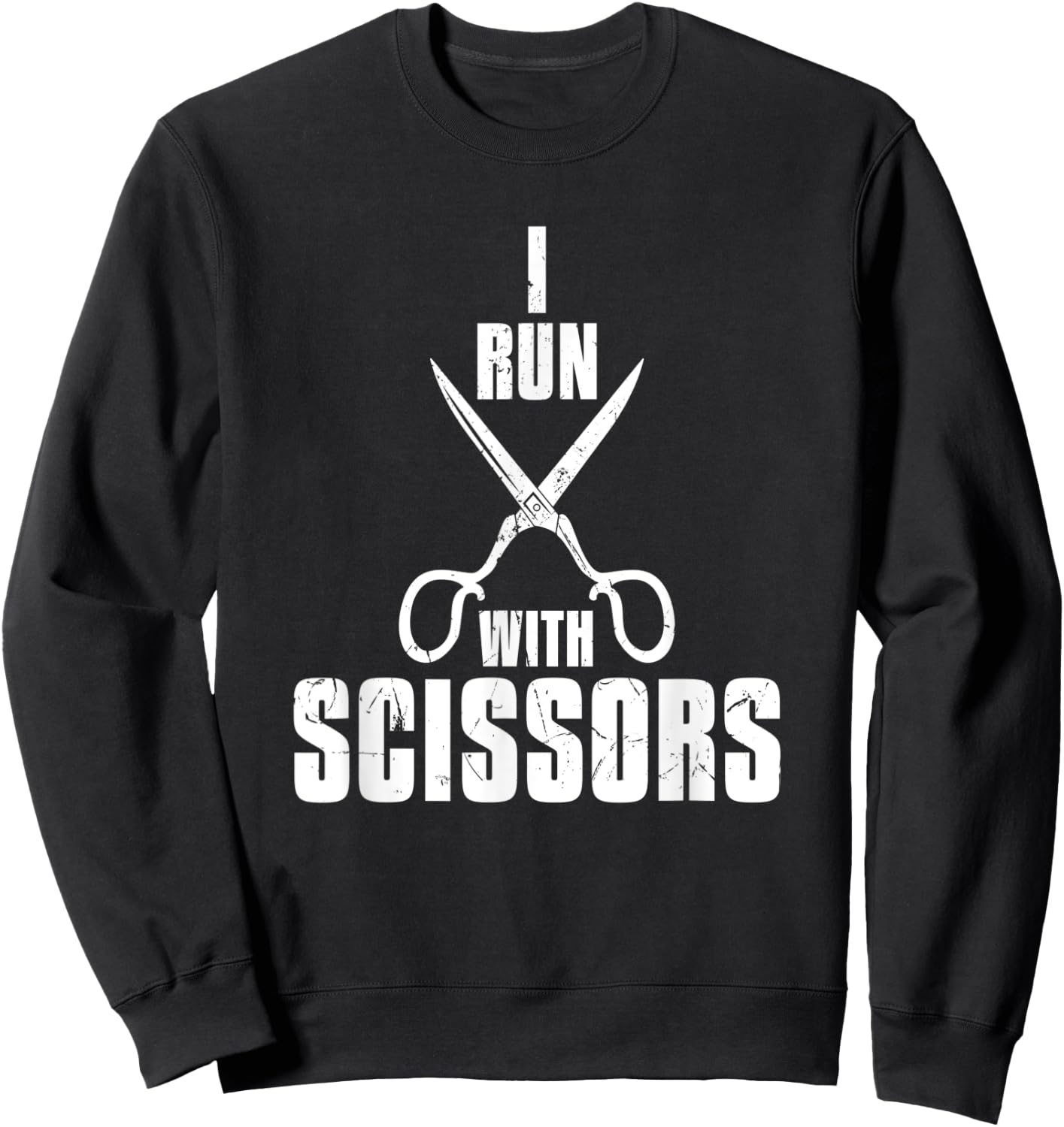 Funny I Run With Scissors Humor Barbers gift Sweatshirt - Sweatshirt | Black