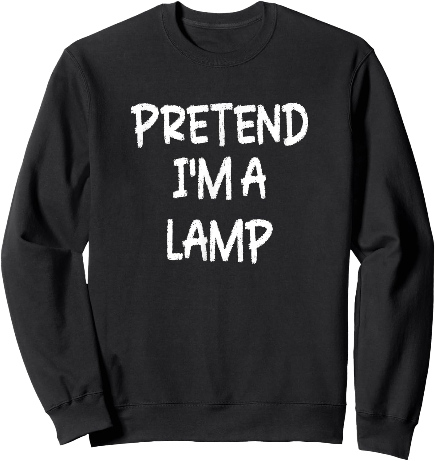 Pretend I'm a Lamp Lazy Last Minute Halloween Costume Sweatshirt - Sweatshirt | Black
