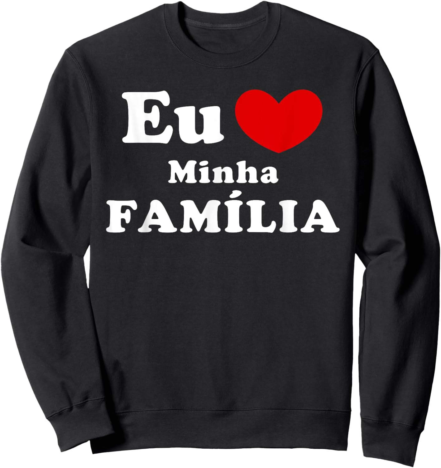 Eu Amo Minha Família, Portuguese Family Love Sweatshirt - Sweatshirt | Black