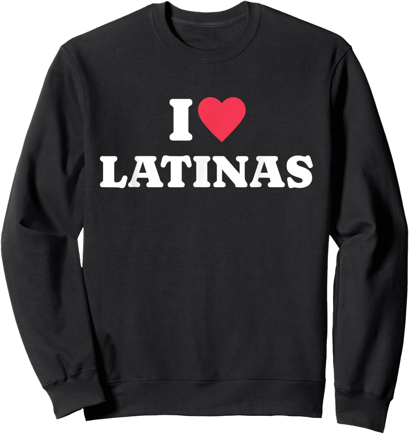 I Love Latinas Sweatshirt - Sweatshirt | Black