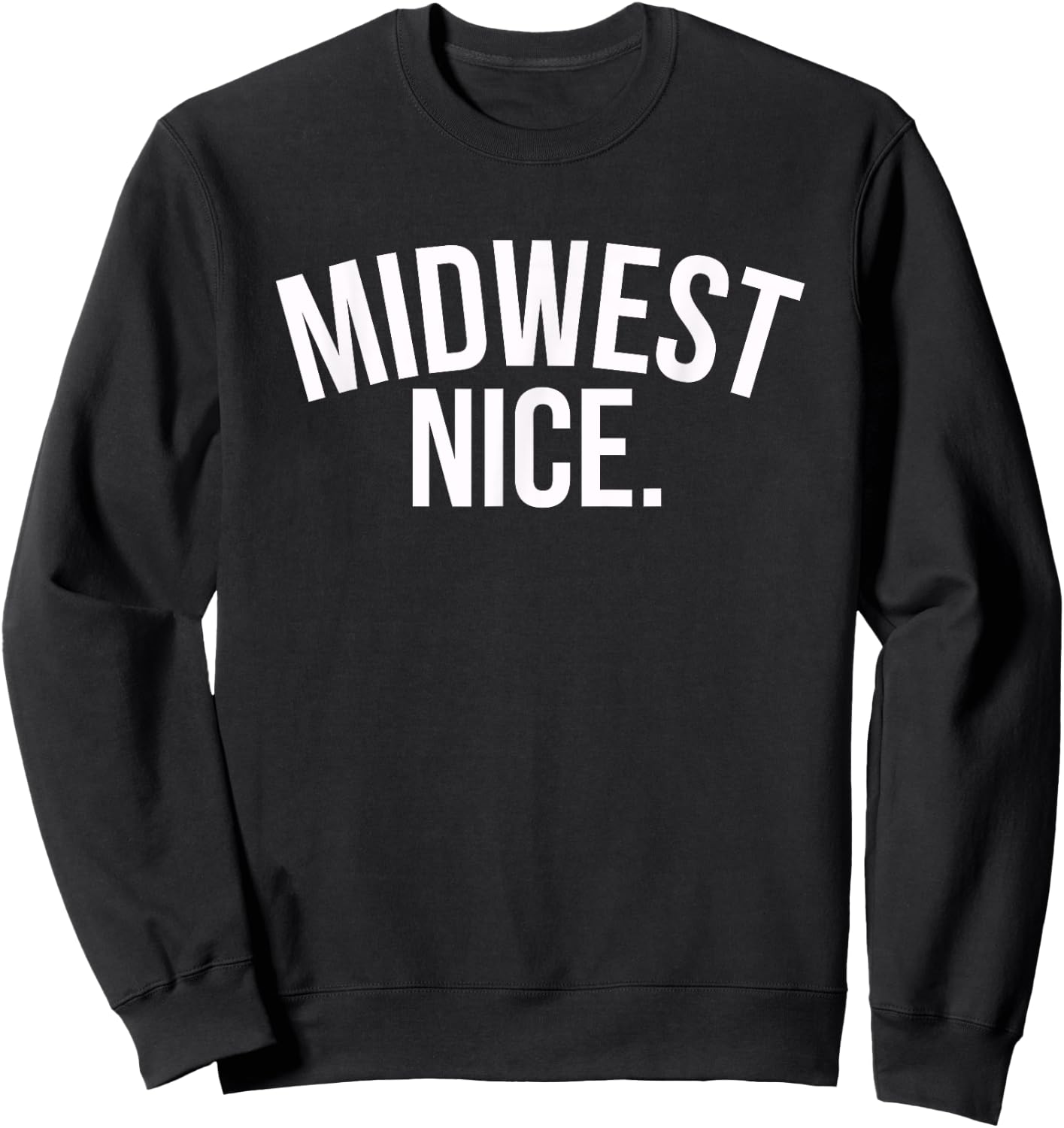 Midwest Nice Illinois Ohio Indiana Iowa Sweatshirt - Sweatshirt | Black
