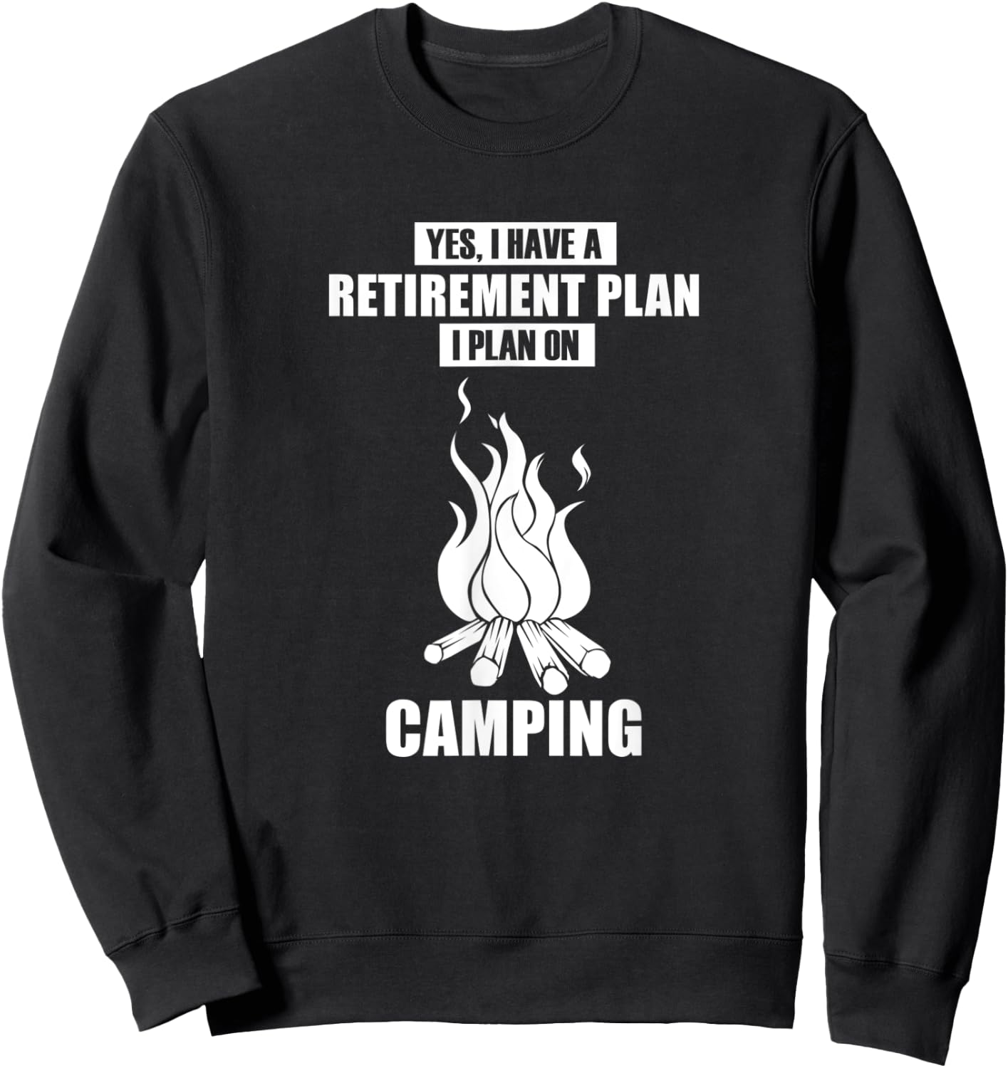 Funny Saying Retirement Camping Fire Sweatshirt - Sweatshirt | Black