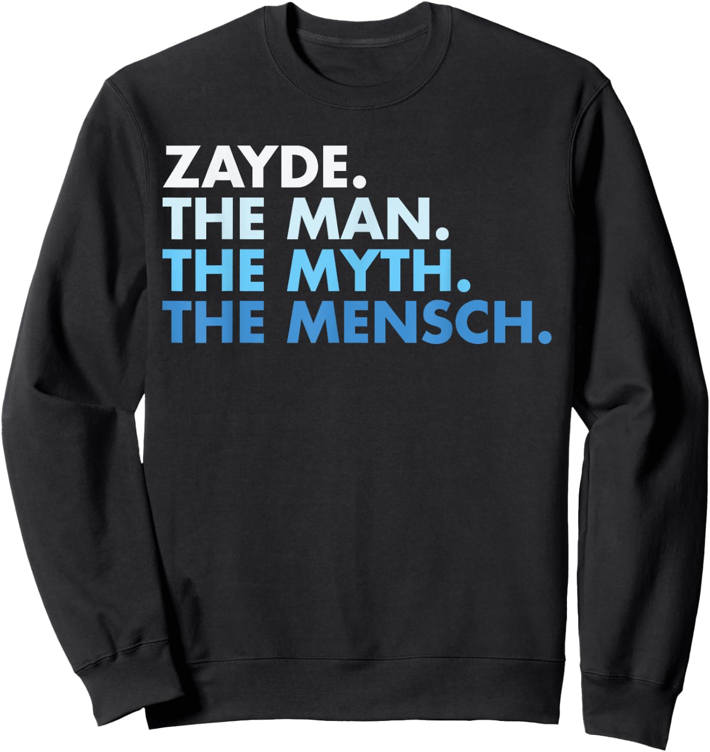 Zayde The Man The Myth The Mensch Cute And Funny For Papa Sweatshirt - Sweatshirt | Black