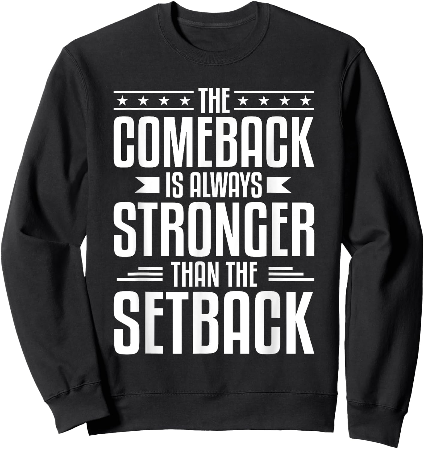 The Comeback Is Always Stronger Than The Setback Sweatshirt - Sweatshirt | Black