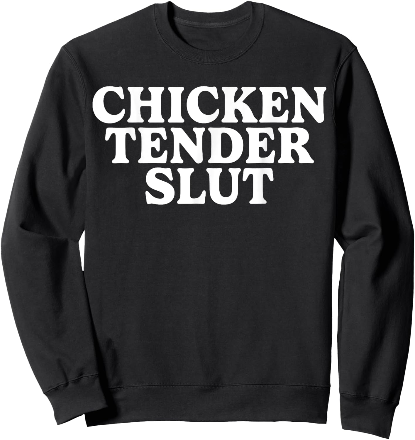 Chicken Tender Slut Funny Women Sweatshirt - Sweatshirt | Black